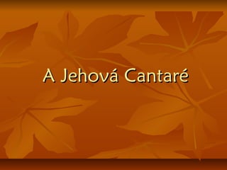 A Jehová CantaréA Jehová Cantaré
 