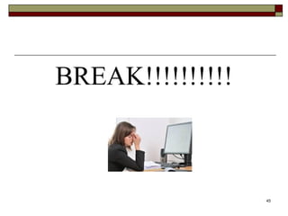 BREAK!!!!!!!!!!
45
 