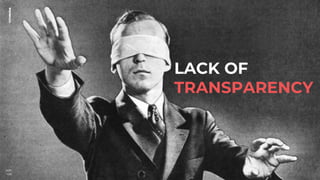 LACK OF
TRANSPARENCY
2019
>06
 
