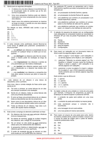 Setembro/2010
                    TRIBUNAL REGIONAL ELEITORAL DO ACRE


                                               Concurso Público para provimento de cargos de
                                                                                   Analista Judiciário
                                                                                      Área Judiciária
Nome do Candidato                                                              No de Inscrição     No do Caderno
Caderno de Prova ’A01’, Tipo 001                                                 MODELO            MODELO1

                                                            ASSINATURA DO CANDIDATO
No do Documento
0000000000000000
00001−0001−0001


                                                      Conhecimentos Básicos
      PROVA                                           Conhecimentos Específicos
                                                      Discursiva - Redação
INSTRUÇÕES
- Verifique se este caderno:
  - corresponde a sua opção de cargo.
  - contém 80 questões, numeradas de 1 a 80.
  - contém a proposta e o espaço para o rascunho da Prova Discursiva - Redação.
  Caso contrário, reclame ao fiscal da sala um outro caderno.
  Não serão aceitas reclamações posteriores.
- Para cada questão existe apenas UMA resposta certa.
- Você deve ler cuidadosamente cada uma das questões e escolher a resposta certa.
- Essa resposta deve ser marcada na FOLHA DE RESPOSTAS que você recebeu.
VOCÊ DEVE
- Procurar, na FOLHA DE RESPOSTAS, o número da questão que você está respondendo.
- Verificar no caderno de prova qual a letra (A,B,C,D,E) da resposta que você escolheu.
- Marcar essa letra na FOLHA DE RESPOSTAS, conforme o exemplo: A               C D E
- Ler o que se pede na Prova Discursiva - Redação e utilizar, se necessário, o espaço para rascunho.
ATENÇÃO
- Marque as respostas primeiro a lápis e depois cubra com caneta esferográfica de tinta preta de material
  transparente.
- Marque apenas uma letra para cada questão; mais de uma letra assinalada implicará anulação dessa questão.
- Responda a todas as questões.
- Não será permitida nenhuma espécie de consulta, nem a utilização de livros, códigos, manuais, impressos ou
  quaisquer anotações.
- Você deverá transcrever a Prova Discursiva - Redação, a tinta, na folha apropriada. Os rascunhos não serão
  considerados em nenhuma hipótese.
- Você terá o total de 5 horas para responder a todas as questões, preencher a Folha de Respostas e fazer a Prova
  Discursiva - Redação (rascunho e transcrição).
- Ao término da prova devolva este caderno de prova ao fiscal da sala, juntamente com sua Folha de Respostas e a
  folha de transcrição da Prova Discursiva - Redação.
- Proibida a divulgação ou impressão parcial ou total da presente prova. Direitos Reservados.



                                        w ww.pciconcursos.com.br
 