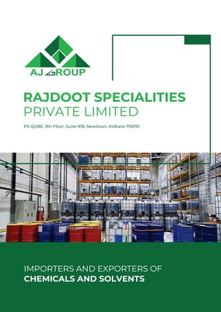 RAJDOOT SPECIALITIES
PRIVATE LIMITED
IMPORTERS AND EXPORTERS OF
CHEMICALS AND SOLVENTS
PS QUBE, 9th Floor, Suite-918, Newtown, Kolkata-700161
 