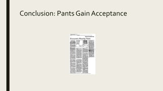 Conclusion: Pants Gain Acceptance
 