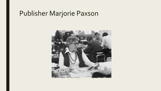 Publisher Marjorie Paxson
 
