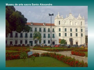 Museu de arte sacra Santo Alexandre 