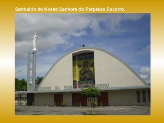 Santuário de Nossa Senhora do Perpétuo Socorro. 