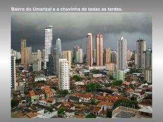 Bairro do Umarizal e a chuvinha de todas as tardes. 