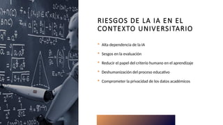 Riesgos y desafíos éticos de la IA en la educación universitaria | PPTX