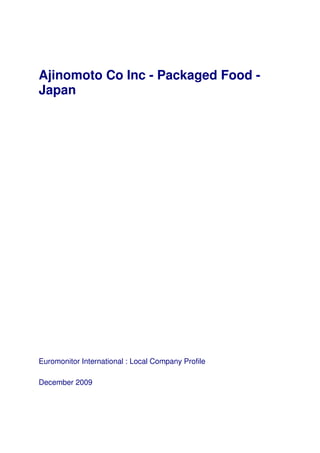 Ajinomoto Co Inc - Packaged Food -
Japan




Euromonitor International : Local Company Profile

December 2009
 