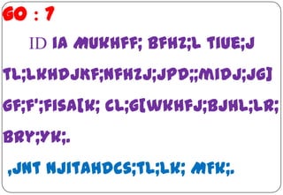 go : 7
ID ia Mukhff; bfhz;L tiue;j
tl;lkhdJKf;nfhzj;jpd;;midj;Jg]
gf;f';fisa[k; cl;g[wkhfj;bjhl;Lr;

bry;Yk;.
,Jnt njitahdcs;tl;lk; MFk;.

 