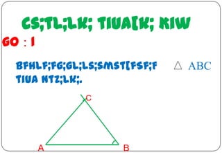 cs;tl;lk; tiua[k; Kiw
go : 1
bfhLf;fg;gl;Ls;smst[fSf;F
tiua ntz;Lk;.
C

A

B

ABC

 
