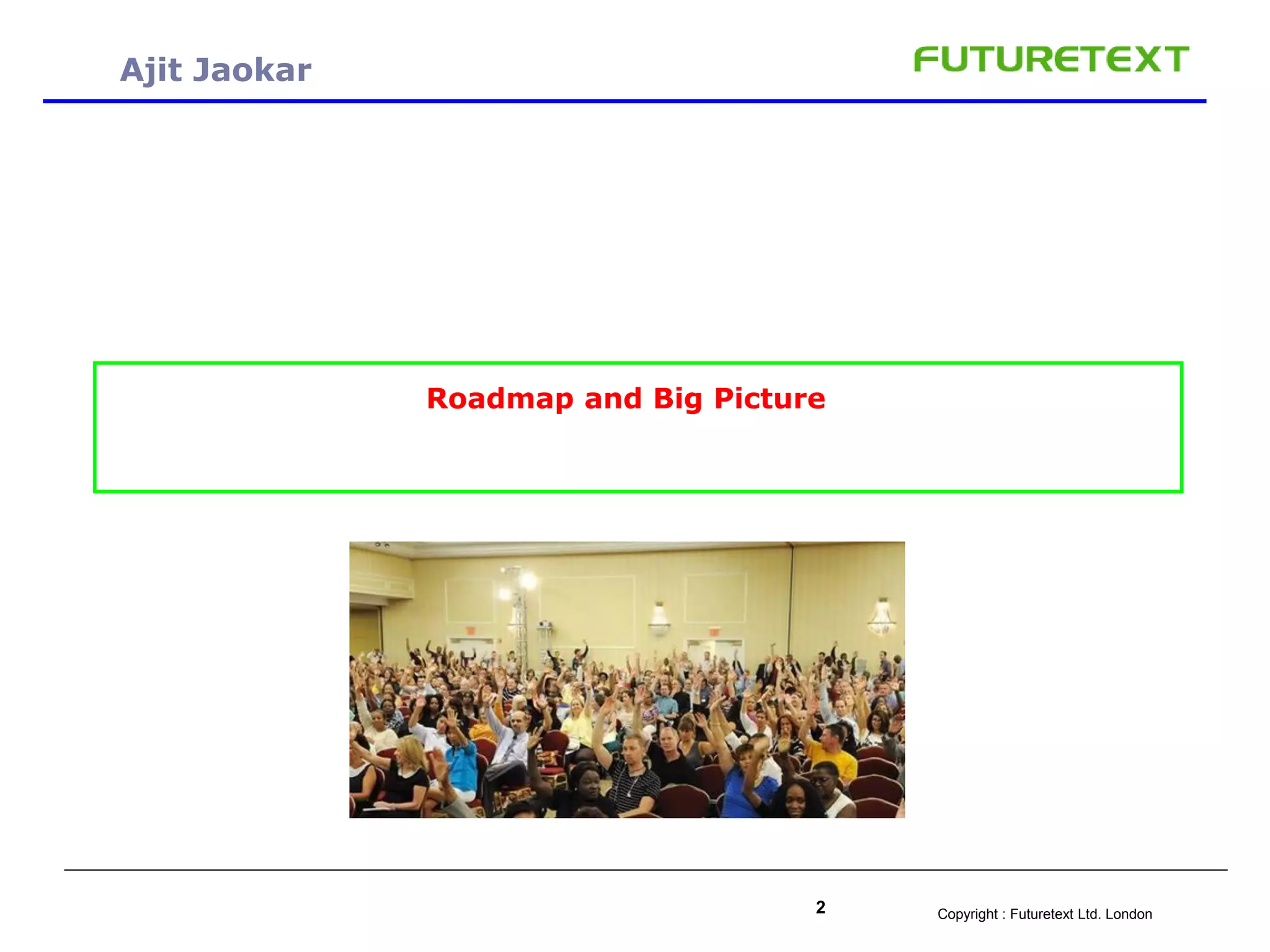 Copyright : Futuretext Ltd. London2
Ajit Jaokar
Roadmap and Big Picture
 
