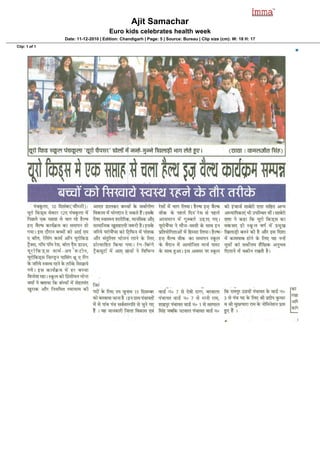 Ajit Samachar
                                     Euro kids celebrates health week
               Date: 11-12-2010 | Edition: Chandigarh | Page: 5 | Source: Bureau | Clip size (cm): W: 18 H: 17
Clip: 1 of 1
 