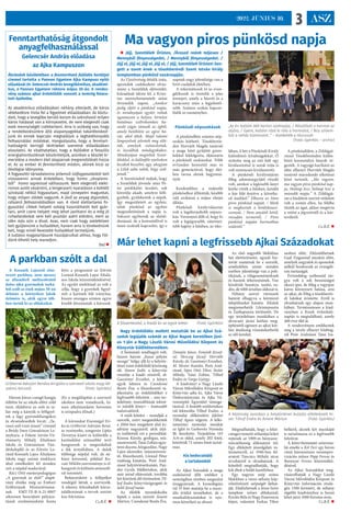 ASZ
3
2022. JÚNIUS 10.
Ma vagyon piros pünkösd napja
 Jöjj, Szentlélek Úristen, /Áraszd reánk teljesen /
Mennyből fényességedet, / Mennyből fényességedet. /
Jöjj el, jöjj el, jöjj el, jöjj el, / Jöjj, Szentlélek Úristen! Zen-
gett a szent ének a tósokberéndi Szent István király
templomban pünkösd vasárnapján.
Az Újszövetség ötödik irata,
apostolok cselekedetei olvas-
mány a Szentlélek eljövetelét,
kiáradását idézte fel, a Krisz-
tus mennybemenetele utáni
ötvenedik napon. „Amikor
pedig eljött a pünkösd napja,
és mindnyájan együtt voltak
ugyanazon a helyen, hirtelen
hatalmas szélrohamhoz ha-
sonló zúgás támadt az égből,
amely betöltötte az egész há-
zat, ahol ültek. Majd valami
lángnyelvek jelentek meg előt-
tük, amelyek szétoszlottak,
és leszálltak mindegyikükre.
Mindnyájan megteltek Szent-
lélekkel, és különféle nyelveken
kezdtek beszélni; úgy, ahogyan
a Lélek adta nekik, hogy szól-
janak.”
A Szentírásból tudjuk, hogy
a Szentlélek jövetele után Pé-
ter prédikálni kezdett, sok
követője akadt, amelyre felfi-
gyeltek, gyülekeztek a népek.
Így megszületett az egyház,
tehát pünkösd az egyház
megszületésének a napja is.
Sokszor egybeesik az elsőál-
dozással, de a keresztelővel is
össze szokták kapcsolni, így e
napnak nagy jelentősége van a
hívő családok életében.
A reformátusok és az evan-
gélikusok is tisztelik e jeles
ünnepet, amely a húsvét és a
karácsony után a legjelentő-
sebb. Számos szokás kapcso-
lódik az eseményhez.
Pünkösdi népszokások
A pünkösdhöz számos nép-
szokás köthető. Tósokberén-
den Horváth Magda tanárnő
a maga köré gyűjtött gyere-
kekkel feldolgozta, eljátszatta
a pünkösdi szokásokat. Több
évtizeden keresztül más és
más generációval, hogy élet-
ben tartsa eleink hagyomá-
nyát.
Kezdetekben a májusfát
pünkösdkor állították, később
vált szokássá a május elsejei
állítás.
Pünkösdi királyválasztás
volt a legelterjedtebb népszo-
kás. Versenyen dőlt el, hogy ki
volt a legügyesebb, rátermet-
tebb legény a faluban, az isko-
lában, ő lett a Pünkösdi Király
különböző kiváltságokkal. Ő
nyitotta meg az esti bált egy
kiválasztottal (e sorok írója is
volt szerencsés kiválasztott).
A pünkösdi királynéjárás
főleg adománygyűjtő rituálé
volt, amikor a legkisebb lányt
körbe vitték a faluban, kendőt
a feje fölé feszítve a követke-
ző énekkel:” Elhozta az Isten
piros pünkösd napját, / Mink
is meghoztuk a királykisas�-
szonyát, / Nem anyától lettél,
rózsafán termettél, / Piros
pünkösd napján harmatban
születtél.”
A pünkösdölést, a Zöldágjá-
rással Tósokberénden külön-
böző korosztályú lányok vé-
gezték. A ragyogó karikázó az
idén elhunyt Horváth Magda
tanárnő maradandó alkotásai
közé tartozik. „Ma vagyon,
ma vagyon piros pünkösd nap-
ja, Holnap lesz, holnap lesz a
második napja.” A Zöldágjá-
rás a hiedelem szerint védelem
volt a rontás ellen, ha földbe
tűzték az ágat, akkor megóvta
a vetést a jégveréstől és a kár-
tevőktől.
Cs.B.É. 
„Az én babám kék karton szoknyája, / Rászállott a harmat az
aljára, / Gyere, babám rázd le róla a harmatot, / Bús szívem-
ből a nehéz búbánatot...” – énekelték a táncosok
 (Fotó: Györkös – archív)
Már lehet kapni a legfrissebb Ajkai Századokat
Nagy érdeklődés mellett mutatták be az Ajkai Szá-
zadok legújabb számát az Ajkai Napok keretében júni-
us 1-jén a Nagy László Városi Művelődési Központ és
Könyvtár kiállítótermében.
A bemutató rendhagyó volt,
hiszen három „hazai pályán
mozgó” hölgy állt ki a helytör-
ténet iránt érdeklődő közönség
elé. Simon Judit, a könyvtár
vezetője a kiadó részéről, dr.
Gasztonyi Erzsébet, a könyv
egyik lektora és Csendesné
Bosits Éva, a főszerkesztő tá-
jékoztatta az érdeklődőket e
legfrissebb folyóirat – ami ter-
jedelmét, összeállítását tekint-
ve inkább könyv – fontosabb
tudnivalóiról.
A múlt kötelez – mondják a
szerzők, ezért megemlékeztek
a 2004-ben megjelent első ki-
advány nagyjairól, akik útjá-
ra indították ezt a periodikát.
Kozma Károly, geológus, mú-
zeumvezető, Tatai Zoltán egye-
temi docens, közgazdász, Nagy
Lajos alezredes, múzeumveze-
tő, főszerkesztő, Lóránd Péter
zsidóság kutatója, Poór And-
rásné helytörténetkutató, Puz-
dor Gyula földbirtokos, akik
már mind eltávoztak, továbbá
két köztünk élő történelem Til-
hof Endre könyvtárigazgató és
Sebő József tanár.
Az elődök nyomdokaiba
léptek e szám szerzői Áment
Márton, Csendesné Bosits Éva,
Domján János, Fonyódi József-
né, Herczeg József, Horváth
Károly, dr. Gasztonyi Erzsébet,
M. Mester Katalin, Poór And-
rásné, Sipos Ottó Tibor, Stolár
Mihály, Tatai Zoltán, Tilhof
Endre és Varga György.
A kiadványt a Nagy László
Városi Művelődési Központ és
Könyvtár adta ki, Ajka Város
Önkormányzata és Ajka Vá-
rosszépítő Egyesület támoga-
tásával. A fentebb említetteken
túl lektorálta Tilhof Endre, a
nyomdai előkészítést Jákliné
Tilhof Ágnes végezte. A lelki-
ismeretes nyomdai munkát
az Iglói és Gerbovits Nyomda
Bt. készítette. Terjedelme 143
A/4-es oldal, amely 202 fotót,
közöttük 73 színes fotót tartal-
maz.
Kis kedvcsináló
a tartalomból
Az Ajkai Századok a maga
eszközeivel állít emléket a
nemrégiben részben megszűnt
üveggyárnak. A kronológián
túl 33 fotó mutatja be a muze-
ális értékű termékeket, de a
munkafolyamatokat is nyo-
mon követheti az olvasó.
Az első nagyobb blokkban
hat élettörténetet, egyedi his-
tóriát mutatnak be a szerzők,
amelyekben szinte minden
esetben jelentősége van a poli-
tikának, a világeseményeknek
és hazánk útkeresésének. Van
közöttük honatya, tanító, tu-
dós, de több ártatlan áldozat is.
Néhány szerző városunk
határát elhagyva a környező
településeket kutatta. Általuk
megismerhetik Lőrintepuszta
és Zsófiapuszta történetét. De
egy terjedelmes munkában a
devecseri járási kórház meg-
építésétől egészen az ajkai kór-
ház átadásáig visszatekerhetik
az idő kerekét.
Megtudhatják, hogy a felső-
csingeri temető sírhantjai kiket
rejtenek az 1909-es bányasze-
rencsétlenség áldozatain túl.
Egy elfelejtett jószolgálati in-
tézményről, az 1940-ben fel-
avatott Táncsics Mihály utcai
árvaházról is olvashatnak. A
kötetből megtudhatják, hogy
kik éltek a bódéi kastélyban.
Egy nagyon szép színes
blokkban a város néhány kép-
zőművészeti szépségét láthat-
ják. Elidőzhetnek a Jézus Szíve
templom színes ablakainál,
Kováts Béla és Nagy Emerencia
képei, valamint Farkas Tibor
szobrai előtt. Eltűnődhetnek
Gaál Zsigmond munkái előtt,
amelyek angyalok és apostolok
nélkül hordozzák az evangéli-
um tisztaságát.
Évtizedekig szóbeszéd tár-
gya volt a sok bosszúságot
okozó ipar, de főleg a vegyipar
káros környezeti hatása, ami
az ajkai, de főleg a tósokberén-
di lakókat érintette. Erről is
olvashatnak egy alapos mun-
kában. Természetesen a kiad-
ványban a Kerek évforduló-
naptár is megtalálható, amely
400 évet ölel át.
A rendezvényen emlékeztek
meg a tavaly elhunyt klubtag-
ról Poór Andrásné Tatai Iza-
belláról, akinek két munkáját
is tartalmazza ez a legfrissebb
folyóirat.
A könyvbemutató színvona-
lát emelte a Két Feri egy húron
című háromrészes versimpro-
vizációs műsor Papp Ferenc és
Baranyai Ferenc közreműkö-
désével.
Az Ajkai Századokat meg-
vásárolhatják a Nagy László
Városi Művelődési Központ és
Könyvtár Információs részle-
gén 1500 forintért, de néhány
régebbi kiadványhoz is hozzá
lehet jutni 1000 forintos áron.
Cs.B.É. 
A főszerkesztő, a kiadó és az egyik lektor (Fotó: Györkös)
A közönség soraiban a helytörténet kutatás elkötelezett hí-
vei: Tilhof Endre és Áment Márton (Fotó: Györkös)
Fenntarthatóság átgondolt
anyagfelhasználással
Gelencsér András előadása
az Ajka Kampuszon
Ábrándok bűvöletében: a fenntartható fejlődés korlátjai
címmel tartotta a Pannon Egyetem Ajka Kampusz nyitó
előadását Dr. Gelencsér András levegőkémikus, akadémi-
kus, a Pannon Egyetem rektora május 30-án. A rendez-
vény számos ajkai érdeklődőt vonzott a nemrég felava-
tott épületbe.
Az akadémikus előadásában néhány elterjedt, de káros
vélekedésre hívta fel a figyelmet előadásában. Az köztu-
dott, hogy a levegőbe kerülő korom és széndioxid milyen
káros hatással van a környezetre, de nem elegendő csak
ezek mennyiségét csökkenteni. Arra is szükség van, hogy
a rendelkezésünkre álló alapanyagokkal takarékoskod-
junk és ennek kapcsán megtaláljuk a leghatékonyabb
felhasználási módokat. Hangsúlyozta, hogy a fenntart-
hatóságról keringő tévhiteket szeretné előadásában
eloszlatni. Az vitathatatlan, hogy a fejlődést a fosszilis
energiahordozóknak köszönhetjük, azonban a készlet ki-
merülése a modern élet alapjainak megrendülését hozza
el. Az az ember él fenntartható módon, akinek kicsi az
ökológiai lábnyoma.
A fogyasztói társadalomra jellemző túlfogyasztásból kell
visszavenni annak érdekében, hogy homo „shopiens-
ből”  homo sapienssé válhassunk. Nem elegendő elekt-
romos autót vásárolni, a tengerparti nyaraláson a koktélt
szívószál nélkül fogyasztani, majd ünnepelni magunkat,
hogy milyen zöldek vagyunk. A jövő az anyag átgondolt,
célszerű felhasználásában van. A rövid élettartamú fo-
gyasztási cikkek helyett sokáig használhatót kell gyár-
tani, amit csere helyett meg lehet javíttatni és a még jó
ruhadarabokat sem kell pusztán azért eldobni, mert az
idén más szín a divat. Azaz, nem csak hogy szelektíven
kell gyűjtenünk a hulladékot, hanem arra is törekednünk
kell, hogy minél kevesebb hulladékot termeljünk.
A tudatos magatartásunk hozzájárulhat ahhoz, hogy Föl-
dünk élhető hely maradjon. 
(ta) 
A parkban szólt a dal
A Kossuth Lajosról elne-
vezett parkban, nem messze
az államférfi mellszobrától
dalos ajkú gyermekek torká-
ból szólt az ének május 30-án
délután a környéken lakók
örömére is, akik egyre töb-
ben tárták ki az ablakaikat.
Három kórus csengő hangja
töltötte be az iskola előtti zöld
teret, elüldözve az esőt és ta-
lán még a kányák is felfigyel-
tek a lágy gyermekhangokra
és elcsendesedtek kicsit. „Ta-
vaszi szél vizet áraszt” címmel
a Bródy Imre Gimnázium Le-
ánykara, a Fekete István-Vö-
rösmarty Mihály Általános
Iskola és Gimnázium Tün-
dérkeleplői és az Eötvös Lo-
ránd-Kossuth Lajos Általános
Iskola nagy számú énekkara
által emelkedett fel minden
szív a népdal madarával.
Rácz Ottó mesterpedagógus
„A gyermek az első!” alapít-
vány elnöke még az Emberi
Erőforrások Minisztériumá-
nak EMT-TE-B-A-21-0007
sikeresen benyújtott pályáza-
tának eredményeként hozta
létre a programot az Eötvös
Loránd-Kossuth Lajos Általá-
nos Iskola közreműködésével.
Az együtt énekléssel az volt a
célja, hogy a gyerekek figyel-
mét a karének felé irányítsa,
hiszen országos szinten egyre
kisebb létszámúak a kórusok.
(Ez a megállapítás a szervező
iskolára nem vonatkozik, hi-
szen alkalmanként hetvenen
is színpadra állnak.)
A kórusokat Eisennágel Eri-
ka és Grőberné Adorján Rená-
ta vezényelte, zongorán Lipka
Dorottya kísért és különféle a
karéneklést színesebbé tevő
hangszerek is megszólaltak
a fák árnyékában. A dalok
többsége népdal volt, de né-
hány kórusmű, például Ko-
csár Miklós szerzeménye is el-
hangzott és különös atmoszfé-
rát teremtett.
Befejezésként a fellépőket
vendégül látták a szervezők.
A sikeres, felszabadult kórus-
találkozónak a tervek szerint
lesz folytatása.
Cs.B.É. 
Grőberné Adorján Renáta dirigálta a szervező iskola nagy lét-
számú kórusát (Fotó: Györkös)
 