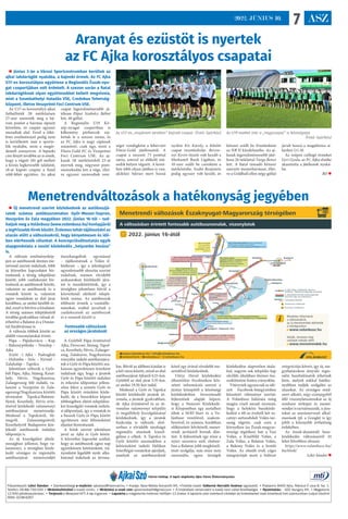 ASZ
7
2022. JÚNIUS 10.
Főszerkesztő: Lékó Sándor. • Szerkesztőségi e-mailcím: ajkaiszo@freemail.hu. • Kiadja: Ajkai Média Nonprofit Kft. •Felelős kiadó: Vallerné Horváth Andrea ügyvezető. • Postacím: 8400 Ajka, Rákóczi F
. utca 8. fsz. 1.
Telefon: 06-88/750-550 • Hirdetésfelvétel a kiadó címén. • Hirdetési e-mail cím: ajkaimediakft@gmail.com • A hirdetések tartalmáért a kiadó nem vállal felelősséget. • Nyomtatás: : ADC Hungary Kft. • Megjelenik
12 600 példányszámban. • Terjeszti a Westpost KFT. A lap ingyenes. • Lapzárta a megjelenés hetének hétfőjén 12 órakor. A lapzárta után beérkező cikkeket és hirdetéseket csak következő heti számunkban tudjuk közölni!
ISSN: 0238-6267
Városi hetilap. A lapot alapította Ajka Város Önkormányzata.
Aranyat és ezüstöt is nyertek
az FC Ajka korosztályos csapatai
 Június 3-án a Városi Sportcentrumban kerültek az
ajkai labdarúgók nyakába, a bajnoki érmek. Az FC Ajka
U17-es korosztályos együttese a Regionális Észak-nyu-
gat csoportjában volt érdekelt. A szezon során a fiatal
labdarúgóknak olyan együttesekkel kellett megvívnia,
mint a Szombathelyi Haladás VSE, Credobus Tehetség-
központ, illetve Veszprémi Foci Centrum USE.
Az U17-es korosztályú ajkai
futballisták 28 mérkőzésen
27-szer szerezték meg a há-
rom pontot a hármas sípszót
követően, és csupán egyszer
maradtak alul. Ezzel a töké-
letes eredménnyel pedig nem
is kerülhetett más a sporto-
lók nyakába, mint a megér-
demelt aranyérem. A bajnoki
cím fényét továbbá az is emeli,
hogy a rúgott 181 gól mellett
a kiírás legkevesebb találatát,
18-at kapott csupán a fiatal
zöld-fehér együttes. Az ajkai
csapat legeredményesebb já-
tékosa Pápai Szabolcs Bálint
lett, 40 góllal.
A Regionális U19 Kö-
zép-nyugat csoportban is
kőkemény párharcok zaj-
lottak le a szezon során, és
az FC Ajka is nagy cápának
számított, csak úgy, mint a
Főnix-Gold FC és Veszprémi
Foci Centrum USE. Az aj-
kaiak 28 mérkőzésből 23-at
nyertek meg, négyszer pont-
osztozkodás lett a vége, illet-
ve egyszer szenvedtek vere-
séget vendégként a fehérvári
Főnix-Gold játékosaitól. A
csapat a szezont 73 ponttal
zárta, amivel az előkelő má-
sodik helyen végzett. A keret-
ben több olyan játékos is van,
akikhez bátran mert hozzá
nyúlni Kis Károly, a felnőtt
csapat vezetőedzője. Berzse-
nyi Kevin ötször volt kezdő a
Merkantil Bank Ligában, és
10-szer szállt be csereként a
mérkőzésbe. Szabó Benjamin
pedig egyszer volt kezdő, és
kétszer szállt be frissítésként
az NB II küzdelmeibe. Az aj-
kaiak legeredményesebb játé-
kosa 26 találattal Varga Bence
lett. A fiatal támadó kétszer
szerzett mesterhármast, illet-
ve a Goldball ellen négy góllal
járult hozzá a magabiztos si-
kerhez (11-0).
Az szépen csillogó érmeket
Geri Gyula, az FC Ajka elnöke
akasztotta a játékosok nyaká-
ba.
BD 
Az U17-es „majdnem veretlen” bajnok csapat (Fotó: Györkös) Az U19-eseket már a „nagycsapat” is kóstolgatja
 (Fotó: Györkös)
Menetrendváltozások a hatékonyság jegyében
 Új menetrend szerint közlekednek az autóbuszjá-
ratok számos autóbuszvonalon Győr-Moson-Sopron,
Veszprém és Zala megyében 2022. június 16-tól – tud-
hatjuk meg a Volánbusz (www.volanbusz.hu) honlapjáról
a legfrissebb hírek között. Érdemes tehát tájékozódni az
utazás előtt a változásokról, hogy kényelmesen és idő-
ben elérhessük célunkat. A koncepcióváltoztatás egyik
alapgondolata a vasúti közlekedés „helyzetbe hozása”
is.
A változás eredményekép-
pen az autóbuszok ütemes me-
netrend szerint indulnak, több
új közvetlen kapcsolatot biz-
tosítanak a térség települései
között, jobb csatlakozást biz-
tosítunk az autóbuszok között,
valamint az autóbuszok és a
vonatok között is, valamint
egyes vonalakon az első járat
korábban, az utolsó később in-
dul, ezzel is bővítve a kínálatot.
A térség számos településéről
továbbá gyakrabban válnak el-
érhetővé a Balaton és a Dunán-
túl fürdővárosai is.  
A változás többek között az
alábbi viszonylatokat érinti:
Pápa – Pápakovácsi – Kup
– Bakonypölöske – Noszlop –
Ajka
(Győr –) Ajka – Padragkút
– Halimba – Szőc – Nyirád –
Zalahaláp – Tapolca
Jelentősen változik a Győr-
ből Pápa, Ajka, Sümeg, Keszt-
hely, Hévíz, Nagykanizsa,
Zalaegerszeg felé induló, va-
lamint a Veszprém és Zala-
egerszeg/Nagykanizsa közötti
útvonalon Tapolca/Balaton-
füred, Keszthely, Hévíz érin-
tésével közlekedő valamennyi
autóbuszjárat menetrendje.
Módosul a Tapolcáról, Sü-
megről, Zalaszentgrótról,
Keszthelyről Budapestre köz-
lekedő autóbuszok indulási
időpontja is.
Az új kiszolgálást általá-
nosságban jellemzi, hogy va-
lamennyi, a térségben közle-
kedő országos és regionális
autóbuszjárat menetrendjét
összehangoltuk egymással
– tájékoztatnak a Volán il-
letékesei -, így a jelenleginél
egyenletesebb elosztás szerint
indulnak, számos rövidebb
szakaszokon közlekedő jára-
tot is összekötöttünk, így a
térségben jelentősen bővül a
közvetlenül elérhető telepü-
lések száma. Az autóbuszok
többször érintik a vasútállo-
másokat, ezáltal javulnak a
csatlakozások az autóbuszok
és a vonatok között is.
Fontosabb változások
az országos járatoknál
A Győrből Pápa érintésével
Ajka, Devecser, Sümeg, Tapol-
ca, Keszthely, Hévíz, Zalaeger-
szeg, Zalakaros, Nagykanizsa
irányába induló autóbuszjára-
tok a Győr és Pápa közötti sza-
kaszon egyenletesen óránként
indulnak úgy, hogy a járatok
Győr és Pápa közötti indulási
és érkezési időpontjai jellem-
zően felezi a szintén Győr és
Pápa között óránként közle-
kedő, de a buszokhoz képest
többségében eltérő települése-
ket kiszolgáló vonatok indulá-
si időpontjait, így a vonatok és
a buszok Győr és Pápa között
együttesen már félóránkénti
eljutást biztosítanak.
A hírek szerint jelentősen
javul az Ajka és Győr közöt-
ti közvetlen kapcsolat azáltal,
hogy az autóbuszok egész nap
egyenletesen kétóránként, irá-
nyonként legalább nyolc alka-
lommal indulnak az útvona-
lon. Bővül az időbeni kínálat is
a két város között, mivel az első
autóbuszjárat Ajkáról 4:25-kor,
Győrből az első járat 5:35-kor,
az utolsó 19:30-kor indul.
Módosul a Győr és Tapolca
között közlekedő járatok út-
vonala, a járatok gyakrabban,
de Ajka érintésével és az út-
vonalon valamennyi település
és megállóhely kiszolgálásával
közlekednek, így a járatok
funkciója is változik: első-
sorban a rövidebb távolságú
regionális utazások kiszol-
gálása a céljuk. A Tapolca és
Győr közötti utazásokhoz a
kétóránként induló Helikon
InterRégió vonatokat ajánljuk,
amelyek az autóbuszoknál
közel egy órával rövidebb me-
netidővel közlekednek.
Vitézy Dávid közlekedési
államtitkár Fecebookon köz-
zétett információi szerint a
június közepétől a közösségi
közlekedésben bevezetendő
fejlesztések alapját képezi,
hogy a Nemzeti Közlekedé-
si Központban egy asztalhoz
ültek a MÁV-Start és a Vo-
lánbusz vezetőivel, szakem-
bereivel, és számos, korábban
előkészített bővítésről, menet-
rendi javításról hoztak dön-
tést. A fejlesztések egy része a
nyári szezonra szól, elsősor-
ban a Balaton jobb megközelí-
tését szolgálja, más része nem
szezonális, egyes térségek
közlekedése alapvetően átala-
kul, nagyon sok település kap
sűrűbb, általában ütemes ös�-
szeköttetést fontos irányokba.
Vitézynek ugyancsak az idé-
zett Facebook-bejegyzésben
közzétett véleménye szerint:
A Volánbusz hálózata máig
magán viseli annak nyomait,
hogy a helyközi buszközle-
kedést a 60-as évektől két tu-
catnyi szétszabdalt Volán-tár-
saság végezte, csak ezen a
környéken (az Észak-magyar-
országi régióban) hat: a Vasi
Volán, a Kisalföld Volán, a
Zala Volán, a Balaton Volán,
a Bakony Volán és a Somló
Volán. Az elmúlt évek céges
integrációját most a hálózat
integrációja követi, így új, me-
gyehatárokon átnyúló regio-
nális buszhálózatok jöhetnek
létre, melyek sokkal hatéko-
nyabban tudják szolgálni az
utasokat. Az országos rend-
szert alkotó, négy számjegyből
álló viszonylatszámokat az új
rendszer térképei és menet-
rendjei is tartalmazzák, a jára-
tokat az utazástervező alkal-
mazások (pl. a Google) is így
jelöli a könnyebb érthetőség
érdekében.
Az észak-dunántúli busz-
közlekedés változásairól itt
lehet bővebben olvasni:
https://www.volanbusz.hu/
hu/hirek/
Lékó Sándor 
Menetrendi változások
Északnyugat-Magyarország térségében
2022. június 16-ától
www.volanbusz.hu
volaninform
info@volanbusz.hu
volanbusz.hu
volanbusz
B
A
L
A
T
O
N
Győr és Pápa között óránként indulnak az autóbuszok,
melyek felezik az óránként induló vonatokat,
így a vonatok és a buszok együttesen félóránként indulnak.
Győr és Tét között
a nap nagyrészében
jellemzően legalább
30 percenként indulnak
autóbuszok.
Pápa és Noszlop között egész nap óránként
indulnak az autóbuszok, melyek kétóránként Ajka,
kétóránként Devecser felé közlekednek tovább.
Ajka és Tapolca között egész nap
jellemzően óránként indulnak az autóbuszok,
Tapolcán számos alkalommal csatlakozva
az északi part irányába induló vonatokhoz.
Ajka–Halimba–Nyirád:
napközben óránként, csúcsidőben legalább
félóránként indulnak az autóbuszok,
több járat Ajkán csatlakozik a Budapest
felé/felől közlekedő vonatokhoz.
Veszprém és Tapolca között
egész nap óránként indulnak
gyorsjáratok,
60 perces menetidővel.
Sümeg és Keszthely között
jellemzően óránként indulnak
az autóbuszok, melyek többsége
Keszthelyen csatlakozik a déli part
irányába közlekedő vonatokhoz.
Keszthely–Balatongyörök–Tapolca:
egész nap óránként indulnak az autóbuszok
Keszthely–Várvölgy–Tapolca: napközben kétóránként, csúcsidőben óránként
indulnak az autóbuszok, melyek többsége Keszthelyen csatlakozik a déli part irányába
induló vonatokhoz, Tapolcán a Veszprém irányba közlekedő autóbuszokhoz.
Zalaegerszeg–Hévíz–Keszthely: egész nap óránként,
csúcsidőben 30 percenként indulnak az autóbuszok,
Keszthelyen csatlakozást biztosítva a déli part irányába
induló vonatokhoz
Óránként közlekednek autóbuszok Zalaegerszegről Gyenesdiásra,
Vonyarcvashegyre, Balatongyörökre, és kétóránként egészen Balatonfüredig.
Szombathelyről, Körmendről
és átszállással Szentgotthárd
térségéből naponta kétszer
közlekedik közvetlen autóbuszjárat
a Balaton északi partjára.
www.volanbusz.hu
www.menetrendek.hu
Részletes információ
a változásokról,
az új menetrendek elérhetők
a honlapunkon:
Kérjük, tervezze meg
utazását indulás előtt.
7
9
3
2
7
9
3
4
7
9
3
6
7936
7
8
3
2
7834 7836
1
6
2
0
1
7
9
4
1
7
1
1
1711
1
7
1
4
1
7
1
7
1
7
1
2
1
7
1
7
1
7
1
4
1620 1794
1620
1806
1
8
0
6
1625
1658 1808
1625
1658 1806
1665
6216
1
7
1
4
1714
1806
1658 1735
1717
1
6
2
5
1
7
3
6
6
3
6
1
1
7
3
6
1735
1794
1
7
9
4
6
3
9
5
1
7
9
4
6
3
9
5
6361
1625
1794
1808 1806 1658 1735
1
7
1
7
1665
1
7
3
2
7
7
2
2
1732 1736 1625
1212 1215 1216
1808
1808
1
7
1
2
7
6
7
4
1
7
1
2
7674
1808
1212 1215 1216
1190
1190
1
1
9
0
1
8
0
6
1
6
5
8
1
7
3
5
1
8
0
8
7370
6
3
5
0
6
2
1
8
1
6
3
6
7
7
2
1
7721
1735
1212 1216
1
2
1
2
1212
1
2
1
6
1
2
1
6
Veszprém
Várpalota
Székesfehérvár
Balatonfüred
Tapolca
Révfülöp
Keszthely
Hévíz
Zalaegerszeg
Lenti
Győr
Szombathely
Sümeg
Zalaszentgrót
Pécs
Zalakaros
Nagykanizsa
Ajka
Devecser
Pápa
Badacsony
Salföld
Nagyvázsony
Tét
Noszlop
Balaton-
györök
Várvölgy
A változásban érintett autóbuszjáratok
útvonala vagy útvonalszakasza
Tihany
Nyirád
Zalaszántó
Zánka Sümeg Fontosabb település
Vonat-busz csatlakozás
Busz-busz csatlakozás
Budapest
Balatonakarattya
Budapest
Karmacs
A Győr–Pápa–Celldömölk–Tapolca–
Keszthely – Balatonszentgyörgy vasútvonal
Budapest / Kaposvár, Pécs
Körmend
Kapolcs
7
0
4
6
-7
0
5
0
1
0
26
26
26
2
6
26
30
A változásban érintett fontosabb autóbuszvonalak, viszonylatok
www.volanbusz.hu
volaninform
info@volanbusz.hu
volanbusz.hu
volanbusz
Menetrendi változások Északnyugat-Magyarország térségében
2022. június 16-ától
 