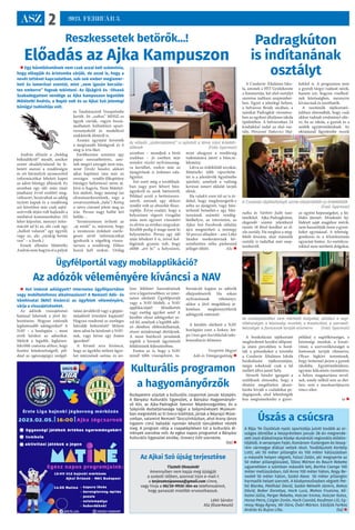 ASZ 2 2023. FEBRUÁR 3.
Reszkessetek betörők…!
Előadás az Ajka Kampuszon
 Egy bűnelkövetőnek nem csak azzal kell számolnia,
hogy elkapják és áristomba zárják, de azzal is, hogy a
nevét tettével kapcsolatban, sok-sok ember megismer-
heti és ismerősei ezentúl, mint „nem igazán becsüle-
tes emberre” fognak tekinteni. Az Újságíró és -Olvasó
Szabadegyetem vendége az Ajka Kampuszon legutóbb
Mátételki András, a Napló volt és az Ajkai Szó jelenlegi
bűnügyi tudósítója volt.
András először a „boldog
békeidőkről” mesélt, amikor
szinte akadálytalanul be le-
hetett menni a rendőrségre
és ott bármelyik nyomozótól
információkat lehetett kapni
az adott bűnügy állásáról. Ez
azonban egy idő után (már
jónéhány évvel ezelőtt) meg-
változott, bezárultak az addig
nyitott kapuk és a rendőrség
azt követően már csak sajtó-
szóvivők útján volt hajlandó a
médiával kommunikálni. (El
lehet képzelni, mennyi infor-
mációt ad ki az, aki csak úgy
„hallott valamit” egy ügyről,
vagy az, aki „nyakig benne
van” – a Szerk.)
Ennek ellenére Mátételki
András nem hagyta el a pályát
és Tatabányáról Veszprémbe
került. Itt „zaftos” MHSZ-es
ügyek várták, vagyis beszá-
molhatott különböző sport-
versenyekről és modellező
szakkörök életéről is.
Azután egymást követték
a megírandó bűnügyek és ő
meg is írta őket.
Emlékezetes számára egy
pápai sorozatbetörés, ami-
nek megírt anyagát nem más,
mint Töreki Sándor, akkori
ajkai kapitány (ma már az
országos rendőr-főkapitány
bűnügyi helyettese) nézte át.
Jóvá is hagyta. Nem Mátétel-
kin múlott, hogy másnap (az
olvasószerkesztőnek, vagy a
rovatvezetőnek „hála”) Retteg
a város címmel jelent meg az
írás. Persze nagy balhé lett
belőle…
Természetesen érthető az
„új módi” is, mármint, hogy
a nyomozás érdekeit esetle-
gesen sértő információkat
igyekszik a végsőkig vissza-
tartani a rendőrség. Ehhez
hozzá kell szokni. Utólag
azonban – mondjuk a bírói
szakban – jó esetben már
minden részlet nyilvánosság-
ra kerülhet, ezekre már az
újságírónak is érdemes oda-
figyelni.
Szó esett még a továbbiak-
ban nagy port felvert bűn-
ügyekről és azok hátteréről.
Például arról a betöréssoro-
zatról, aminek egy akkori
rendőr volt az abszolút fősze-
replője. Értve ezalatt, hogy a
helyszínen végzett vizsgálat
után nem egyszer visszatért
és elvitte az értékes tárgyakat.
Később pedig ő maga ment ki
helyszínelni. Persze egy idő
után lebukott ő is, mivel kol-
légáinak gyanús volt, hogy
előbb „ért ki” a helyszínre,
mint ahogyan a rendőrség
tudomására jutott a bűncse-
lekmény.
Látva az érdeklődő arcokat,
Mátételki több riportköte-
tet is a jelenlévők figyelmébe
ajánlott, amelyek a valóság
kevéssé ismert oldalát tárják
elénk.
Ha valakit ezen túl az is ér-
dekel, hogy megfenyegetik-e
néha az újságírót, vagy bün-
tetlenül bemehet-e egy bűn-
tanyának számító vendég-
látóhelyre, az interneten, az
Ajkai Szó Facebook oldalán
újra megnézheti a mintegy
50 perces előadást – ami Lékó
Sándor moderátornak kö-
szönhetően néha párbeszéd
jelleget öltött. ASz 
Az előadó „szakirodalmat” is ajánlott a téma iránt érdeklő-
dőknek (Fotó: Gyarmati)
Padragkúton
is indítanának
osztályt
A Csodavár Általános Isko-
la, aminek a HIT Gyülekezete
a fenntartója, két első osztályt
szeretne indítani szeptember-
ben. Egyet a jelenlegi helyen,
a belvárosi Bródy utcában, a
másikat Padragkút városrész-
ben az egykori általános iskola
épületében. A belvárosban 24
kisdiákkal indul az első osz-
tály, Pénzesné Nakovics Haj-
nalka és Várbiró Judit taní-
tónőkkel. Ajka-Padragkúton,
elegendő számú jelentkező
esetén 18 fővel kezdhet az el-
sős osztály. Ha meglesz a meg-
felelő létszám, akár második
osztály is indulhat már szep-
tembertől.
A beiskolázási tájékoztató
meghirdetett kezdési időpont-
ja utáni percekben is hord-
ták a pótszékeket a terembe
a Csodavár Általános Iskola
beiskolázási tájékoztatóján,
mégis sokaknak csak a fal
mellett állva jutott hely.
Németh Sándor igazgató a
szülőknek elmondta, hogy a
döntést megelőzően játszó-
házba hívják a családokat pe-
dagógusok, ahol lehetőségük
lesz megismerkedni a gyere-
kekkel is. A programon nem
a gyerek tárgyi tudását nézik,
hanem azt, hogyan viselked-
nek közösségben, mennyire
kíváncsiak és taníthatók.
A tanítónők tájékoztató-
jukban elmondták, hogy csak
akkor tudnak eredményt elér-
ni, ha az iskola, a gyerek és a
szülők együttműködnek. Az
oktatásnál figyelembe veszik
az egyéni képességeket, a fej-
lődés ütemét. Mindenki fej-
lődését saját magához mérik,
nem hasonlítják össze a gyere-
keket egymással. A tehetség-
gondozás és a felzárkóztatás
egyaránt fontos. Az osztályza-
tokkal nem mérhető dolgokat,
például a segítőkészséget, a
közösségi munkát, a kreati-
vitást, a szervezőkészséget is
fontosnak tartják elismerni.
Olyan légkört teremtenek,
hogy örömmel járjon a gyerek
iskolába. Együttműködésre,
egymás kölcsönös tiszteletére,
a helyes magatartásra nevel-
nek, amely nélkül sem az élet-
ben, sem a munkaerőpiacon
nincs siker.
ta 
A Csodavár tájékoztatóját szinte elözönlötték az érdeklődők
 (Fotó: Gyarmati)
Az osztályzatokkal nem mérhető dolgokat, például a segí-
tőkészséget, a közösségi munkát, a kreativitást, a szervező-
készséget is fontosnak tartják elismerni (Fotó: Gyarmati)
Ügyfélportál vagy mobilapplikáció?
Az adózók véleményére kíváncsi a NAV
 Hol intézné adóügyeit? Internetes ügyfélportálon
vagy mobiltelefonos alkalmazáson? A Nemzeti Adó- és
Vámhivatal (NAV) kíváncsi az ügyfelek véleményére,
várja a visszajelzéseket.
Az adózók visszajelzései
hatással lehetnek a jövő fej-
lesztéseire. Hogyan intéznék
legfontosabb adóügyeiket? A
NAV – a honlapján –, most
erről kérdezi az adózókat.
Melyik a legjobb, legkézen-
fekvőbb csatorna ahhoz, hogy
fizetési kötelezettségről, pél-
dául az egészségügyi szolgál-
tatási járulékról vagy a gépjár-
műadóról értesítést kapjunk?
Hogyan rendezné az esetleges
hátralék befizetését? Milyen
úton adná be kérelmét a NAV-
nak, vagy kérne egy fontos
igazolást?
A hivatal arra kíváncsi,
hogy az ügyfelei milyen ügye-
ket intéznének online, és mi-
lyen felületet használnának
erre a legszívesebben: az inter-
neten elérhető Ügyfélportált
vagy a NAV-Mobilt, a NAV
applikációját? Mindkettőt
vagy esetleg egyiket sem? A
kérdőív olyan adóügyeket so-
rol fel, amelyek a legtöbb adó-
zó életében előfordulhatnak,
részei mindennapi életüknek.
A most beérkező javaslatok
segítik a hivatalt ügyintézői
felületeinek fejlesztésében.
Fontos az is, hogy a NAV
minél több visszajelzést, in-
formációt kapjon az adózók
elképzeléseiről. Ha sokan
nyilvánítanak véleményt,
akkor a jövő megoldásai je-
lentősen megkönnyíthetik
adóügyeik intézését.
A kérdőív elérhető a NAV
honlapján ezen a linken: htt-
ps://nav.gov.hu/oldalak/ado-
konzultacio-felmeres
Veszprém Megyei
Adó-és Vámigazgatóság 
Úszás a csúcsra
A Rája '94 Úszóklub nyolc sportolója jutott tovább az or-
szágos döntőbe a Veszprémben január 28-án megrende-
zett úszó diákolimpia Közép-dunántúli regionális elődön-
tőjéből. A versenyen Fejér, Komárom-Esztergom és Veszp-
rém vármegye diákjai vettek részt. Továbbjutott Korbély
Lotti, aki 50 méter pillangón és 100 méter hátúszásban
a második helyen végzett, Falusi Zalán, aki megnyerte az
50 méter pillangóúszást, Tálosi Márton és Rauch Rebeka
ugyanebben a számban második lett, Bartha Csenge 100
méter mellúszásban, Gál Anna 100 méter háton, Nagy Be-
nedek 50 méter háton, Szabó Alexa 50 méter pillangón
harmadik helyet szerzett. A középmezőnyben végzett Pet-
hő Blanka, Petőházi Dávid, Szabó-Németh Jázmin, Bakos
Dávid, Bokor Dorottya, Hock Luca, Mohos Fruzsina, Kő-
halmi Júllia, Perger Rebeka, Holczer Emma, Holczer Kolos,
Horsa Petra, Czigler Zorán, Hock Csanád, Kaufman Lili, Eg-
ressy-Nagy Ágnes, Vér Dóra, Óvári Márton. Edzőjük Farkas
András és Bujna Lilla. (ta) 
Kulturális programon
a hagyományőrzők
Budapestre utaztak a kulturális csoportok január közepén.
A Bányász Kulturális Egyesület, a Bányász Hagyományőr-
ző Kör, az Ajka-Padragkút Szenior Néptáncegyüttes, és a
Szépírók Asztaltársasága tagjai a Szépművészeti Múzeum-
ban megnézték az El Greco kiállítást, jártak a Néprajzi Múze-
umban, valamint Nemzeti Táncszínházban, ahol Arany János
Irgalom című balladái nyomán készült táncjátékot nézték
meg. A program célja a csapatépítésen túl a kulturális él-
mények szerzése volt. Az egész napos programot a Bányász
Kulturális Egyesület elnöke, Oravecz Edit szervezte.
(ta) 
Az Ajkai Szó újság terjesztése
Tisztelt Olvasónk!
Amennyiben nem kapja meg újságját
a szokott időben, azonnal írjon e-mail-t
a terjesztesipanasz@gmail.com címre,
vagy hívja a 06/30-9930-364-es telefonszámot,
hogy panaszát mielőbb orvosolhassuk.
Lékó Sándor
ASz főszerkesztő
 