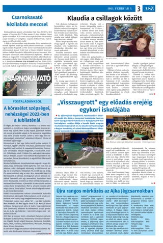 ASZ
3
2023. FEBRUÁR 3.
Klaudia a csillagok között
Volt a Bakonyi Csillagászati
Egyesületben valaki, aki hi-
hetetlen művészi készségével,
kreativitásával, tudásával job-
ban formálta az arculatunkat,
mint bárki közülünk. Még
mindig nem tudjuk felfogni,
hogy már nincs velünk!
Ivanics-Rieger Klaudia veze-
tőségi tagunk az egyetlen női
előadónk volt. Szakköröket,
előadásokat, táborokat szer-
vezett, podcastolt…
Formálta interaktív mete-
oritos bemutatóink arculatát,
fejlesztette annak eszköztá-
rát. Harsány, ámde kedves és
segítőkész természete miatt
az egész egyesületünk egy-
formán szerette. Aki ismeri
a BCsE társaságát az tudhat-
ja, hogy mi inkább család-
ként gondolunk magunkra, s
„Klau” ennek a kis közösség-
nek a legkiemelkedőbb tagja
volt.
Az ország nagy részére el-
vittük ingyenes, interaktív
kiállításunkat a Tapintható
Univerzumot. Az első olyan
csillagászati program ez az
országban, amit látássérült
emberek is élvezhetnek, meg-
érthetnek. Klaudia volt a
kreatív ötletgazdája ennek a
bemutatónak. Ha Ő nincs…
a kiállítás elemei nem lettek
volna ennyire színesek, iz-
galmasak, s valószínűleg bele
sem vágtunk volna az egészbe.
A kiállítás minden darabját
kézzel festette le, több hóna-
pos munka során. A program
legnagyobb elemének aprólé-
kos, egy hétig tartó festését,
díszítését közvetlenül az első
műtétje utáni lábadozása alatt
készítette el.
Soha nem panaszkodott a
sok magára vállalt feladat mi-
att. Csillagösvény című pod-
castját – mely megtalálható
a Youtube-csatornánkon is
– betegsége újabb fázisában is
folytatni akarta. Ebben egyre
hatalmasodó fájdalmai aka-
dályozták meg.
Minden erejével az egyesü-
letért dolgozott. Nálunk nincs
fizetés és tagdíj sem, csak a kö-
zösségért érzett felelősségtu-
datunk, az alkotás, és a tudás
megosztásának vágya vezérel
minket. Klaudia húzóerőként
tevékenykedett közöttünk.
Sokat nevettünk együtt. Re-
mek humorérzékével plusz
színt vitt az egyesület hétköz-
napjaiba.
Földrajz és hittan szakos ta-
nárként tökéletes egyensúly-
ban kezelte a két területet. S
közben élt más szenvedélye-
inek is. 2021-ben az Élet és
Tudomány 41-42. számában
paleontológiával kapcsolatos
cikke igen sikeresnek bizo-
nyult. Insiders – Uroborosz
című regénye pedig 2022-ben
lett hangoskönyv és e-book
formában elérhető.
Imádta a geológiát, paleon-
tológiát, a csillagmitológiát.
Nem volt olyan távcsöves
programunk, ahol ne lett volna
ott saját Newton távcsövével.
Életének 33. évében távo-
zott erről a bolygóról. Csil-
lagösvényen utazva hajózik a
csillagokon túlra. Szívünkben
értetlenséggel, bánattal, mély-
séges fájdalommal gyászoljuk
barátunkat és családtagunkat.
Már semmi nem lesz ugyan-
olyan Nélküled!
BCsE 
Az nem lehet… (Fotó: BCsE)
Csarnokavató
kézilabda meccsel
Edzőmérkőzést játszott a Kézilabda Klub Ajka NB I/B-s férfi
csapata a Veszprém KKFT ellen január 25-én a felújított Városi
Sportcsarnokban. A jó iramú összecsapás hasznos volt mindkét
csapat számára, jól szolgálta a csapatok felkészülését a bajnok-
ságra, ami február elején indul.
A fiúk az őszi szezonban, még december 16-án mérkőzést ját-
szottak Egerben, majd egy rövid pihenő következett. A csapat-
tagok miután elvégezték a Tréki Tamás vezetőedző által kiadott
edzésmunkát, január 3-ától már a frissen felújított Sportcsar-
nokban tudták elkezdeni a felkészülést a tavaszi szezonra. Min-
dennapos edzésekkel, több alkalommal duplázott - délelőtt és
délután is megtartott –tréningekkel készülnek a következő ös�-
szecsapásra, ahol a Tatai Atlétikai Club ellen lépnek majd pályá-
ra. A mérkőzésre február 4-én 16 órától kerül sor. Előtte 15.45-
től a sportlétesítmény ünnepélyes átadására várnak mindenkit a
szervezők, tudtuk meg Székely István szakmai igazgatótól.
NéNo 
„Visszaugrott” egy előadás erejéig
egykori iskolájába
 Az ejtőernyősök képzéséről, feladatairól és életé-
ről mesélt Kiss Máté, a Veszprémi Szakképzési Centrum
Szent-Györgyi Albert Technikum és Kollégium 2019-ben
érettségizett rendész diákja a honvéd kadét program
résztvevőinek január 26-án. Az előadó ma Pápán szolgál
a Magyar Honvédség 47. számú Bázisrepülőterén. Kikép-
zésére Szentendrén és Szolnokon került sor.
Előadása elején Máté el-
mondta, hogy minden fela-
datra, amellyel pályájuk so-
rán találkozhatnak, alapos
felkészítést kapnak. Ismerni-
ük kell az alpin technikával
való mentést, a vízi mentést,
a feszítő vágó rendszerek ke-
zelését, a favágáshoz használt
eszközök használatát. Ebből is
látszik, hogy egy kutató-men-
tő ejtőernyősnek milyen ko-
moly és széleskörű felkészült-
séggel kell rendelkeznie. Aki
erre a pályára szeretne lépni,
annak az érdeklődés és lelke-
sedés nem elég, a felvétel előtt
orvosi és pszichológia vizsgá-
laton esik át a jelentkező, ahol
szintén komolyak a követel-
mények. Már egy epekő vagy
egy enyhébb gerincbetegség is
kizáró ok.
Kiss Máté hozzátette, hogy
4000 méter magasból is ug-
rott már, ott egy perc a szabad
zuhanás, majd az ejtőernyő
kinyitása után újabb egy perc
alatt ér földet. Az ejtőernyők
biztonságosak, ha zuhanás
közben az ejtőernyős rosszul
lenne vagy elveszítené az esz-
méletét, bizonyos sebességnél
vagy magasságon kinyitja a
tartalék ernyőt egy műszer. A
sebesség elérheti az óránkén-
ti 220 kilométert is zuhanás
közben. Máténak az előadás
napjáig 106 ugrásra volt.
A tájékoztatót követően az
ugrásokon készült filmet ve-
títette le, majd a diákok meg-
nézhették, hogyan is néz ki
egy ejtőernyő.
(ta) 
Kiss Máté az ejtőernyő felépítését ismerteti (Fotó: Gyarmati)
Kiss Máté az ejtőernyő felépítését ismerteti (Fotó: Gyarmati)
POSTALÁDÁNKBÓL
A kórusélet szépségei,
nehézségei 2022-ben
a Jubilaténál
Év végén, év elején – akarva, akaratlan – az ember vis�-
szatekint az elmúlt évre, hogy a tanulságokat levonva ter-
vezze meg a jövőt. Mert a szép napok, pillanatok mellett
ott vannak a kevésbé szépek is. De ezeknek a megoldása
viszi előre a közös munkát. Lehet-e, kell-e egy ilyen te-
vékenységet „statisztikai” adatokkal kifejezni? Döntse el
mindenki saját maga!
Kórusunknak a heti egy (néha kettő) próba mellett 27,
mondjuk „egyéb” alkalma volt plusz „találkozásra” (azaz
legalább havi kettőre). 8 csapatépítő lehetőség (három-
szor kórustábor, kétszer Bolgárkert, kirándulások, évzá-
ró). 19 fellépés, ebből 13 Ajkán (5 a padragkúti városrész-
ben), 5 fellépés „házon” kívül (kétszer Budapesten és De-
vecserben, illetve Jánosházán), és egy külföldi (Mariazell)
bemutatkozás.
Minden fellépésnek, összejövetelnek megvolt a maga fel-
adata, bája, nehézsége. Kettő egyforma nem volt: más az
alkalom, más a befogadó közönség, az időfaktorról pe-
dig ne is beszéljünk. Fellépések 15 perctől az egy óráig.
(És ehhez adódott még az oda- és a hazajutás ideje is.)
Bármelyikről is volt szó, mindegyiket szívvel-lélekkel csi-
náltuk. Felemelő volt egy nemzetközi fesztiválon részt
venni (Budapest), énekelni az Erkel Színház színpadán, a
mariazelli bazilikában, a jánosházi és nem utolsó sorban
a Jézus Szíve templomban. Mert a szívünk csücske azért
mégis csak a „hazai pálya”. Annak a közönségnek énekel-
ni, aki ismer bennünket.
Vidéki kiruccanásainkat sokszor színesítettük kulturális
élményekkel, látnivalók felkeresésével, amit privát em-
berként nem biztos, hogy megtekintettünk volna.
Próbáinkat nyáron sem adtuk fel – egy-két kivétellel.
Mert énekelni jó! Mert együtt lenni is jó! Mert jó itthon
teltházas hangversenyt adni, jó tudni, hogy számítanak
ránk (Devecser), elfeledni és elfeledtetni a napi gondo-
kat, és jó, ha egy felkérést – bármiről is legyen szó - tel-
jesíteni tudunk.
2022-ben a városon kívül a következő helyeken jártunk:
Budapest (Erkel Színház, Vörösmarty Gimnázium Díszter-
me, Vigadó, Margit-sziget) Devecser, Zalakaros, Zsámbék,
Bajna, Majk, Gárdony, Balatonfüred, Mariazell, Neuberg,
Maria Schutz, Jánosháza.
Az idei tervek nagy vonalakban már körvonalazódtak. Ha-
sonló szép élményeket kívánunk magunknak!
Jubilate Nőikar 
Újra rangos mérkőzés az Ajka Jégcsarnokban
Február 5-én, vasárnap ren-
dezik meg az Ajka Jégcsar-
nokban a FEHA19 – FTC-Te-
lekom jégkorong bajnoki
összecsapást. A rangos
mérkőzést már déltől színes
programok kísérik, melyet
a Sportváros Nonprofit Kft,
az Ajkai Óriások Jégkorong
Klub és a Magyar Jégkorong
Szövetség közösen szervez.
12 órakor kezdődik az U12-es
bajnoki mérkőzés az Ajkai
Óriások és a MAC Budapest
csapatai között. A jégcsarnok
előtti téren 14.30-tól indul
az Erste Liga Matiné „Gyere
hokizni” programsorozat. A
kilátogatók több egyszerű
játék kipróbálásán keresztül
ismerkedhetnek meg a jég-
korong alapjaival. A játékban
résztvevők sorsoláson vesz-
nek részt, melyen értékes
nyereményeket nyerhetnek.
A matiné és az Erste Liga
mérkőzés alatt a gyerekek
kedvence CSÚSZKA Jeges-
medve, a jégkorong sport
kabalája is a helyszínen lesz.
A megyében az Ajka Jégcsar-
nok az egyetlen jégpálya,
amely alkalmas Erste Liga
mérkőzések lebonyolításá-
ra- mondta el kérdésünkre
Balogh Márton létesítmény-
vezető – 2021 decemberé-
ben már megrendezésre
került egy Erste Liga bajnoki
mérkőzés az ajkai jégcsar-
nokban. A Magyar Jégko-
rong Szövetséggel szoros és
jó kapcsolatot ápol az Ajkai
Óriások Jégkorong Klub, így
az előző évi sikeres rende-
zés eredményeként idén is
otthont ad egy rangos mér-
kőzésnek Ajka városa.
Az Erste Liga mérkőzés szü-
neteiben aktivitási játéko-
kon vehetnek részt a bátor
jelentkezők, valamint tom-
bolasorsolás is színesíti a
programot értékes nyere-
ményekért.
A rendezvény ideje alatt
több helyen büfé üzemel,
ahol hideg és meleg italok-
kal, szendvicsekkel várják a
vendégeket.
Elővételes jegy:
felnőtt: 1200.-,
diák/nyugdíjas: 800.-
Helyszíni jegy:
felnőtt: 1500.-,
diák/nyugdíjas: 1000.-
14 éven aluliaknak a belé-
pés díjtalan!
 