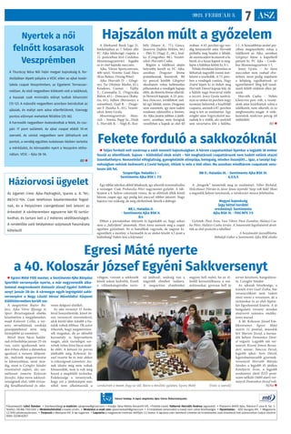 ASZ
7
2023. FEBRUÁR 3.
Főszerkesztő: Lékó Sándor. • Szerkesztőségi e-mailcím: ajkapress@gmail.com • Kiadja: Ajkai Média Nonprofit Kft. •Felelős kiadó: Vallerné Horváth Andrea ügyvezető. • Postacím: 8400 Ajka, Rákóczi F
. utca 8. fsz. 1.
Telefon: 06-88/750-550 • Hirdetésfelvétel a kiadó címén. • Hirdetési e-mail cím: ajkaimediakft@gmail.com • A hirdetések tartalmáért a kiadó nem vállal felelősséget. • Nyomtatás: : ADC Hungary Kft. • Megjelenik
12 600 példányszámban. • Terjeszti a Westpost Kft. A lap ingyenes. • Lapzárta a megjelenés hetének hétfőjén 12 órakor. A lapzárta után beérkező cikkeket és hirdetéseket csak következő heti számunkban tudjuk közölni!
ISSN: 0238-6267
Városi hetilap. A lapot alapította Ajka Város Önkormányzata.
Hajszálon múlt a győzelem
A Merkantil Bank Liga 21.
fordulójában az 7. helyen álló
FC Ajka labdarúgó csapata a
12. pozícióban lévő Credobus
Mosonmagyaróvárt fogadta
az év első bajnoki meccsén.
Ajka, Városi Sportcentrum,
400 néző. Vezette: Gaál Ákos
(Kiss Balázs, Ország Péter)
Ajka: Horváth D. – Görgé-
nyi, Tar (Molnár Márkó, 82.),
Kenderes, Csemer – Tajthy
T., Csizmadia Z. (Vogyicska
Bálint, 65.) – Doncsecz (Raba-
tin, 65.), Sejben (Berzsenyi, a
szünetben), Gaál B. – Dragó-
ner F. (Szarka Á., 65.). Vezető-
edző: Jeney Gyula
Mosonmagyaróvár: Hein-
rich – Simita, Papp Sz., Deák
I., Horváth K. – Végh B., Kor-
bély (Mayer Á., 77.), Gáncs,
Jasarevic (Sajbán Miklós, 66.)
– Illés D. (Nagy Z., 66.), Szal-
ka (Czingráber, 88.). Vezető-
edző: Horváth Csaba.
Rögtön a találkozó elején
helyzetbe került az FC Ajka,
azonban Dragoner lövése
pontatlannak bizonyult. Bő
tíz perccel később Görgényi
okozhatott volna kellemetlen
pillanatokat a vendégek kapuja
előtt, de életerős lövése elkerül-
te Heinrich kapuját. A 23. perc-
ben Doncsecz továbbított mel-
lel egy labdát, amire Dragoner
nem számított, így nem tudott
rendesen rákészülni a lövésre.
Az Ajka járatta jobban a játék-
szert, azonban nem forogtak
veszélyben a kapuk az első fél
órában. A 43. percben egy ven-
dég kényszerítő után Horváth
próbálta meg beadni a labdát,
de szerencséjére lecsúszott a lá-
báról, és a hazai kapust is meg-
lepve a hálóban kötött ki, 0-1.
Félidei fordulást követően se
láthattak nagyobb iramú mér-
kőzést a szurkolók. A 73. perc-
ben a vendégek csatára, Nagy
Zoárd lépett ki és lódult meg
Horváth Dániel kapuja felé, de
a hálóőr nagy bravúrral védte
a ziccert. Jeney Gyula tanítvá-
nyai az utolsó tíz percben nagy
nyomást helyeztek a kisalföldi
csapatra, aminek a 87. percben
meg is lett az eredménye. Egy
szöglet után Vogyicskáról ma-
radtak le a védők, aki senkitől
sem zavartatva lőtt a hálóba,
1-1. A hosszabbítás utolsó per-
cében megnyerhette volna a
találkozót az Ajka, azonban
Görgényi fejese a kapufáról
pattant ki. FC Ajka – Credo-
bus Mosonmagyaróvár 1-1.
Jeney Gyula: – Az ilyen
meccseket nem szabad elve-
szíteni, most pedig majdnem
a lefújásig izgulhattunk az
egyenlítésért! Meg kell tanul-
nunk felállt védelem ellen ját-
szani.
Horváth Csaba: – Nehéz
kilencven perc volt, a vezeté-
sünk után lezárhattuk volna a
találkozót, nem sikerült, és ez
megbosszulta magát. A véde-
kezésünk nyolcvan percig jól
működött.
BD 
Nyertek a női
felnőtt kosarasok
Veszprémben
A Thuróczy Nóra Női Fejér megyei bajnokság 8. for-
dulójában lépett pályára a VESC ellen az ajkai kosár-
labda csapat Veszprémben, az Egyetemi Tornacsar-
nokban. Az első negyedben kiélezett volt a találkozó,
a hazaiak csak minimális előnyt tudtak kiharcolni
(15-12). A második negyedben azonban beindultak az
ajkaiak, és esélyt sem adva ellenfelüknek, tizenegy
pontos előnnyel mehettek félidőre (25-36).
A harmadik negyedben óvatoskodtak a felek, és csu-
pán 17 pont született. Az ajkai csapat ebből 10-et
szerzett. Az utolsó negyedben sem láthattunk sok
pontot, a vendég együttes tudatosan kézben tartotta
a mérkőzést, és könnyedén nyert a Veszprém ottho-
nában. VESC – Ajka 38-56.
BD 
Fekete forduló a sakkozóknál
 Teljes forduló volt vasárnap a sakk nemzeti bajnokságban. A három csapatunkban ilyenkor a legjobb 36 ember
feszül az ellenfélnek. Sajnos – különböző okok miatt – hét meghatározó csapattársunk nem tudott velünk utazni
Szombathelyre. Nemzetközi elfoglaltság, gyengénlátók olimpiája, betegség, minden összejött… Igaz, a tavalyi baj-
nokságban nekünk kedvezett a Covid-helyzet, éltünk is vele a Hali ellen. Ma azonban mindhárom csapatunk vesz-
tesen állt fel.
Szuperliga: Haladás I. -
Sentimento Ajka BSK I. 7:5
Egy táblát taktikai okból feladtunk, így sikerült minimalizálni
a vereséget. Csak Prohászka Péter nagymester győzött. A táb-
lázaton a 6. helyre csúsztunk vissza, de az előttünk állók közül
három csapat egy, egy pedig két meccsel többet játszott. Nagy
hajrára van szükség, de még elérhetőnek látszik a dobogó.
NB I.: Haladás II.
- Sentimento Ajka BSK II.
8:4
Ebben a párosításban ütközött ki leginkább az, hogy sokan
nem a „helyükön” játszottak. Pásti Anna szerezte meg a csapat
egyetlen győzelmét. Itt is hatodikak vagyunk, de nagyon ki-
egyenlített a mezőny: a harmadik és az utolsó között 4,5 pont a
különbség! Nehéz lesz a folytatás!
NB II.: Haladás III. - Sentimento Ajka BSK III.
6,5:5,5
A „beugrók” mentették meg az eredményt. Véber Richárd,
Holczbauer Flórián és Jávor János nyertek! Szép volt fiúk! Most
a negyedik helyen tanyázunk, a várakozást messze felülmúlva.
Megyei bajnokság
(egy héttel korábbi
eredmény): Sentimento
Ajka BSK IV. - Péti MTE 7:5
Győztek: Pásti Áron, Vass Viktor, Pásti Zsombor, Halászi Csa-
ba Péter, Halászi Csaba István. A listavezető legyőzésével átvet-
tük az első pozíciót a tabellán!
A beszámolót összeállította:
Mihályfi Gábor a Sentimento Ajka BSK elnöke
Egresi Máté nyerte
a 40. Koloszár József Egyéni Sakkversenyt
 Egresi Máté FIDE mester, a Sentimento Ajka Bányász
Sportkör versenyzője nyerte, a már negyvenedik alka-
lommal megrendezett Koloszár József Egyéni Sakkver-
senyt január 28-án. A vármegye egyik legrégebbi sakk-
versenyére a Nagy László Városi Művelődési Központ
Kiállítótermében került sor.
A megnyitón Bujtor Ba-
lázs, Ajka Város Ifjúsági és
Sport Bizottságának elnöke
köszöntötte a megjelenteket,
majd Koloszár Csilla, a ver-
seny névadójának unokája
pánsípjátékával tette még
ünnepibbé az eseményt.
Mivel Józsi bácsi halálá-
nak évfordulója január 25-én
van, ezért igyekeznek min-
den évben ehhez a dátumhoz
igazítani a verseny időpont-
ját, melynek megszervezése
és lebonyolítása, mint min-
dig, most is Czingler Sándor
vezetésével zajlott, aki sze-
mélyesen ismerte Koloszár
Józsefet, Ajka város sakkszö-
vetségének első, több évtize-
dig fáradhatatlanul és sike-
resen dolgozó elnökét.
Az idei versenyt 11 fordu-
lóval bonyolították, közel öt-
ven versenyző részvételével,
akik közül idén inkább a fia-
talok voltak többen. Ők azért
érkeztek, hogy megmérettes-
sék magukat, de az idősebb
korosztály is képviseltette
magát, akik tisztelegni sze-
rettek volna Józsi bácsi emlé-
ke előtt. A kétszer tíz perces
játékidőt még Koloszár Jó-
zsef vezette be és már akkor
is ritkaságnak számított. An-
nak idején még nem voltak
bónuszidők, nem is volt meg
hozzá a megfelelő technika.
Érdekessége a versenynek,
hogy ezt a játéktempót már
sehol nem alkalmazzák a
világon, viszont a sakkozók
közül sokan kedvelik. Ennél
a villámkategóriába tarto-
zó játéknál, szükség van a
nagyobb elméleti tudásra.
A megnyitási elméleteket
nagyon kell tudni, ha az el-
lenfél keresztülhúzza a szá-
mításunkat, gyorsan kell új
tervet készíteni, hangsúlyoz-
ta, Czingler Sándor.
Az ajkaiak büszkesége, a
tizenöt éves Gaál Zsóka, bár
versenyzőként nem tudott
részt venni a versenyen, de a
nyitásokat és az első lépése-
ket figyelemmel kísérte. A jó
hangulatú verseny minden
résztvevő számára emléke-
zetes marad.
A 40. Koloszár József Em-
lékversenyt Egresi Máté
nyerte 11 ponttal, második
lett Marton József, a harma-
dik helyen Domonkos Dáni-
el végzett. Legjobb női ver-
senyző: Kissné Simon Berna-
dett, senior: Tánczos Dezső,
legjobb ajkai: Soós Dávid,
legeredményesebb gyermek-
versenyző Horváth Mátyás
Sándor, a legjobb ifi játékos
Kötéljártó Áron, a legjobb
eredményt elérő ÉLŐ pont-
szám nélküli (1600 alatt) ver-
senyző Domonkos József volt.
NéNo 
Lendülnek a kezek, fogy az idő. Balra a későbbi győztes, Egresi Máté (Fotó: a szerző)
Háziorvosi ügyelet
Az ügyelet címe: Ajka-Padragkút, Iparos u. 8. Tel.:
88/412-104. Csak telefonos bejelentkezést fogad-
nak, és a helyszínen csengetéssel kell jelezni az
érkezést! A váróteremben egyszerre két fő tartóz-
kodhat, és tartani kell a 2 méteres védőtávolságot.
A rendelőbe való belépéskor szájmaszk használata
kötelező!
 