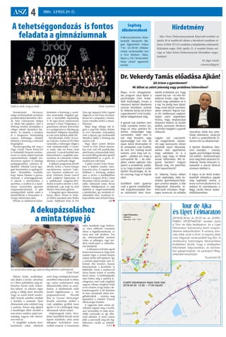 ASZ 4 2018. ÁPRILIS 27.
Tour de Ajka
és Liget Félmaraton
2018.04.30-án és 05.01-én az „EURO-
FAMILY SPORTNAPOK” keretén belül
a Tour de Ajka kerékpáros- és a Liget
Félmaraton futóverseny kerül megren-
dezésre településükön. A verseny útvo-
nala több utcát is érint. A mezőny több
mint négyszáz versenyzőből fog állni. A
rendezvény biztonságos lebonyolítása
érdekében kérjük, hogy a térképeken
feltüntetett időpontokban, és területe-
ken gépjárműjével ne parkoljon! Meg-
értésüket köszönjük!
TovaFutók SE
Május 14-én kihagyhatat-
lan program várja Ajkán a
pszichológia iránt érdek-
lődő közönséget, hiszen a
népszerű Nyitott Akadémia
sorozat keretében ezúttal
Dr. Vekerdy Tamás Jól értem
a gyerekemet? című új előa-
dását hallgathatjuk meg.
A gyerek sok esetben nem
tudja szavakba önteni azt,
hogy mi okoz számára fé-
lelmet, nehézséget vagy
szenvedést. Talán nem is
tud még beszélni, vagy
éppenséggel tud már, de
olyan belső élményeket él
át, amelyeket csak érzékel,
de nem ért. Esetleg mond
valamit, amit meg tud ra-
gadni – például azt, hogy a
szörnyektől fél –, de való-
jában valami egészen más
jelenti a problémát, példá-
ul az, hogy érzékeli a szülei
közötti feszültséget, és at-
tól szorong, hogy el fognak
válni.
Szülőként ezért gyakran
csak a gyerek viselkedésé-
nek megváltozásából illet-
ve különböző testi tüne-
tekből érzékeljük azt, hogy
valami baj van – és nem fel-
tétlenül értjük, vagy félre-
értjük, hogy valójában mi is
a baj. Ha pedig nem látjuk,
hogy mivel állunk szemben,
akkor nehezen fogunk tud-
ni jól, hatékonyan segíteni.
Éppen ezért alapvetően
fontos, hogy megtanuljuk
helyesen kódolni az észlelt
jeleket, pontosan kérdezni,
és értően hallgatni a gyerek
válaszait.
Legyen szó csecsemő-
ről, kisgyerekről, iskolás-
ról vagy kamaszról, bőven
adódnak olyan helyzetek,
amikor nem egyértelmű,
hogy valójában mi is a
gond, vagy hogy mi állhat
annak hátterében. Mit te-
gyünk ilyenkor? Hogyan
fejtsük meg, mit jelenthet,
amit tapasztalunk?
Dr. Vekerdy Tamás ebben
nyújt segítséget, több év-
tizedes gyermekpszicholó-
gusi praxisa alapján, a tőle
megszokott élvezetes, le-
bilincselő stílusban, ferge-
teges humorral. Az előadás
interaktív, tehát lesz lehe-
tőség véleményt, tanácsot
is kérni a szakembertől. Ér-
demes élni az alkalommal!
A Nyitott Akadémia hely-
színi standján – számos
egyéb, pszichológiai témájú
mű mellett – kedvezményes
áron meg lehet vásárolni Dr.
Vekerdy Tamás könyveit is,
melyeket a szerző kérésre
szívesen dedikál is.
A május 14-én 18:00 órakor
kezdődő előadásra jegyek
még kaphatók online, a
www.nyitottakademia.hu
oldalon és személyesen, a
Nagy László Városi Szaba-
didőközpontban.
Dr. Vekerdy Tamás előadása Ajkán!
Jól értem a gyerekemet?
Mi állhat az adott jelenség vagy probléma hátterében?
Szórakoztató, látványos,
mégis szívbemarkoló tartalmas
produkciókkal készültek a Bró-
dy Imre Gimnázium diákjai
az iskola idei gálájára, ahol a
tehetség minden formájában a
világot jelentő deszkákra lép-
hetett. Az énektől, a verseken
át a hangszeres bemutatókig
számos különleges előadást
láthatott a közönség a sokszínű
forgatagban.
Háromnegyedéig telt meg a
Nagy László Városi Könyvtár
és Szabadidő Központ színház-
terme az iskola alapítványának
népszerűsítésére szolgáló ren-
dezvényen egykori és jelenlegi
pedagógusokkal, valamint di-
ákokkal. Mihályfi László igaz-
gató köszöntötte az egybegyűl-
teket. Beszédében kiemelte,
hogy fontos feladata a gimná-
ziumnak a tehetséggondozás.
A sikerek a művészetben, a
sportban, a zenében és a tanul-
mányi versenyeken egyaránt
megmutatkozhatnak. A gála
mindegyikből ízelítőt adott a
jelenlévőknek a bemutatott ti-
zenegy műsorszám alatt.
Először az énekkarral kalan-
dozhatott a közönség a szerel-
mes szerenádok világából egé-
szen a Sármelléki népdalokig.
A 36 tagú kórus rendszeresen
szerepel a Zenei Világnapon, a
gimnázium adventi koncertjén
és a szalagavatón is. Jelenleg egy
keszthelyi fellépésre készültek,
az oda szánt dalokat adták elő.
Következőnek Koller Kriszti-
án,LukonicsAndrásésPiriMáté
varázsolta a vadnyugat világát a
vmk színháztermébe a Count-
ry roads, take me home című
számmal. A srácok kezéből nem
hiányozhatott a megfelelő zene-
szerszám, de ruházatuk is hűen
tükrözte a cowboyok világát.
A délutáni programon Baráth
Mirella Zsóka, a Szent-Györgyi
szavalóverseny nyertese Luko-
nics Hannára emlékezett ver-
sével. Zéhmann Tamás Liszt-B
moll etűdjével kápráztatta el
a publikumot zongorán.Min-
denkit jó kedvre derített a 10/A.
osztályosok „cup song”-ja, amit
Márkus Nóra kísért gitáron.
A hangulat egyre fokozódott,
hiszen Mózes Tamás és Szeke-
res Bálint szavalatai után Bolbos
Laura, Hoffmann Kata és Piri
Kata egy népszerű John Legend
slágerrel, az All of me-vel mutat-
kozott be a színpadon, a könny-
űzene irányába terelve a műsor-
folyamot.
Majd, hogy nehogy sok le-
gyen a pop-ból, Halász Rebeka
és Geri Barnabás rockosabbra
vette a figurát, egy érzelmesebb
Metallica dallal, a Nothing else
matters-szel.
Nagy sikert aratott Bárdosi
Violett és Poór Dániel dinami-
kus rock and roll produkciója,
ahol bizony a könnyednek tűnő,
de annál több gyakorlást igénylő
mozdulatokból és a gyors rit-
musból sem volt hiány.
A gálát a tavalyi évhez hason-
lóan a Rajbizli zenekar mini-
koncertje zárta. A csapatot most
hallhatta a közönség utoljára
ezen a néven, a későbbiekben
Biorock Company (B.R.C.)-ként
folytatják a közös munkát a sze-
mélyi változások miatt. Bryan
Adams feldolgozással és saját
dalokkal is megörvendeztették
a jelenlévőket, így mindenki él-
ményekkel telve, tartalmas ki-
kapcsolódás után térhetett haza.
SzR 
A tehetséggondozás is fontos
feladata a gimnáziumnak
A dekupázsoláshoz
a minta tépve jó
Száll az ének, zeng az ének... (Fotó: Györkös)
Mátyás király uralkodásá-
nak idején a királyi udvarban
és a főúri palotákban még jel-
lemzően kézzel ettek evőesz-
köz helyett. Az étkezés végén
pedig a földig leérő abroszba
(vagy az asztal körül somfor-
dáló kutyák szőrébe) törölték
a kezüket a nemesek. Ilyen
előzmények után született meg
a szalvéta. Persze míg eljutott
a kezdetleges fehér textiltől a
mai színes, modern, papír nyo-
matokig, nagyon sok változá-
son ment át.
A megfelelő szalvéta kivá-
lasztásával sokat tehetünk
azért, hogy vendégeink kényel-
mesebben étkezzenek és ehhez
egy csinos szalvétatartó még
dekoratívabbá teheti az aszta-
lunkat. A felnőtteknek szóló
kreatív foglalkozáson a   két
programszervező, Horváth
Rita és Viaszné Meinczinger
Katalin irányítása mellett a
vmk aulájában gyűltek össze
április 11-én a klubtagok, hogy
alkossanak valami szépet.
Alapanyagnak natúr, keze-
letlen fenyőfából készült tartót
kapott mindenki, amit aztán
dekupázs technikával vará-
zsoltak színessé. A rózsaminta
talán mindenki nagy kedven-
ce, mert többször visszatérő
eleme a foglalkozásoknak, ez
most sem volt másként. Ám
aki változatosabbat szeretett
volna, az pillangós, vagy mo-
dern motívumot is választha-
tott díszítésül.
– A dekupázs technika egyik
fontosmozzanataaz,hogynem
szabad vágni a mintát hanem
szépen körbe kell tépdesni. Így
a szalvéta papírrostjai nem al-
kotnak éles kontúrt, hanem
belesimulnak a kezeletlen fa
felületébe. Ezzel a módszerrel
olyan hatást érünk el mintha
festve lenne. A körbetépkedés
után fontos még a szalvéta le-
rétegezése, mert csak a legfelső
nagyon vékony rétegével érjük
el ezt a hatást, és így tudja a de-
kupázsragasztó is jól átáztatni
és nem maradnak alatta leve-
gőbuborékok – osztotta meg
lapunkkal a trükköt Viaszné
Meinczinger Katalin.
A ragasztás után színes ak-
rilfestést kaptak még a tartók,
ami tartósabbá és még színe-
sebbé varázsolta az így elké-
szült alkotást. A nyári szünet
előtt a szervezők még két fog-
lalkozásra várják az érdeklő-
dőket. F.P.T. 
Az asztal dísze lehet egy saját kezűleg alkotott szalvétatartó
 (Fotó: Futó)
Segítség
álláskeresőknek
A Munkanélküliek, Állás-
keresők Veszprém Me-
gyei Egyesülete május
7-én 10.30-tól álláske-
resési tanácsadást tart
a Civil Házban. (Ajka,
Sport u. 25.) Tanácsadó:
Kósa József egyesület
elnöke
Hirdetmény
Ajka Város Önkormányzatának Képviselő-testülete az
április 18-ai rendkívüli ülésén a következő rendeletet al-
kotta: 4/2018. (IV.23.) rendelete a településkép védelméről.
Kihirdetés napja: 2018. április 23. A rendelet hiteles szö-
vege az Ajkai Közös Önkormányzati Hivatalban megte-
kinthető.
Dr. Jáger László
címzetes főjegyző
 