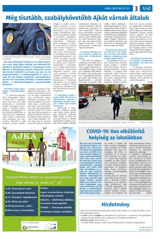 ASZ32020. OKTÓBER 23.
Még tisztább, szabálykövetőbb Ajkát várnak általuk
 A város képviselő-testülete az év elején határo-
zott arról, hogy Ajkán szükség van közterület-fel-
ügyeletre, amelynek indulása a vírushelyzet miatt
egészen a közelmúltig csúszott. Mostantól viszont
már élesben működik a szervezet, így nem árt, ha
megismerkedünk a tevékenységükkel és azzal is,
hogy mit nem kellene csinálnunk a közterületeken,
hacsak nem szeretnénk büntetést. A témáról Mohos
Milánt,   a közterület-felügyelet csoportvezetőjét
kérdeztük.
Mit érdemes tudnia a lakos-
ságnak a közterület-felügye-
letről?
– A közterület-felügyelet
Ajka közigazgatási határa-
in belül látja el feladatait,
amely nem más, mint hogy
ellenőrizzük a közterületek
rendjét, tisztaságát és betar-
tatjuk a vonatkozó jogsza-
bályokat, a közigazgatási, il-
letve KRESZ-szabályokat, az
önkormányzati rendeleteket.
Ajkán mások a prioritások,
mint országosan, így váro-
sunkban elsősorban a zöld
területek, parkok rendjére,
valamint a parkolási és köz-
lekedéssel kapcsolatos kér-
désekre fókuszálunk, hiszen
az a cél, hogy a településünk
még rendezettebb legyen.
Kiemelten hangsúlyos fela-
datunk például annak bizto-
sítása, hogy a rendelkezésre
álló véges számú parkolóhe-
lyen csak olyan gépjárművek
álljanak, amiket az ott lakók
nap, mint nap használnak, ne
pedig közlekedésre alkalmat-
lan állapotú (lejárt okmányú,
roncs) autók foglalják a he-
lyet. Vagy, hogy ne a tilosban
akarjanak egyesek parkolni,
elfoglalva a járdát, netán a
rokkant parkolót. A szeme-
telés, a szeszesital fogyasztás
közterületen, vagy a kutya-
ürülék felszedésének elmu-
lasztása is probléma, ezekben
is szeretnénk szabályköve-
tőebb magatartást elérni az
embereknél. Tevékenysé-
günk szerteágazó és sokré-
tű, ezért nehéz ezt a kérdést
teljes körűen bemutatni. A
szervezetünk fenntartója
Ajka Város Önkormányza-
ta, a felügyeleti szerv pedig a
rendőrség. Munkánkat - a hi-
vatalos szervekhez hasonló-
an - egyenruhában végezzük
és szükség esetén kényszerí-
tőeszközöket is használha-
tunk. A belügyminisztériumi
nyilvántartási rendszerekkel
dolgozunk, központi rend-
szerbe rögzítjük a szabály-
sértéseket, munkánk során
országos protokollt kell al-
kalmaznunk. A büntetések
túlnyomóan fix összegűek,
bizonyos esetekben kisebb
mozgásteret, mérlegelési jog-
kört biztosítottak számunkra
a jogalkotók.
Az elmondottak alapján a
terepen töltött időn túl ott az
adminisztráció, valamint a
jogszabályok naprakész isme-
rete is. Milyen egyéb teendői-
tek akadnak?
– Ellenőrizzük az önkor-
mányzati tulajdonú parkok,
utak, járdák, árkok, közvilá-
gítás, játszóterek, kihelyezett
táblák állagát, közvetlen bal-
esetveszély esetén az illetékes
ügyintézőket értesítjük, az eset-
leges hiányosságokat rögzítjük.
Szabálysértési feljelentést ké-
szítünk és küldünk az illetékes
szabálysértési hatóságnak, ha
olyat tapasztalunk, valamint
közös járőrözéseket tervezünk
a rendőrséggel. Kapcsolatot tar-
tunk más szervezetekkel, példá-
ul az Ajkai Ebrendészeti Telep-
pel, hogy még hatékonyabban
tudjuk érvényesíteni a helyi
önkormányzati rendeletekben
rögzített szabályokat.
Az emberek többsége azon-
nal a büntetésre gondol, ha
szóba kerül a közterület-fel-
ügyelő…
– Ezen nincs mit szépíteni,
valóban így van, holott nem a
büntetés a célunk! A büntetés
csak az egyik eszközünk an-
nak érdekében, hogy a várost
az itt lakóknak még élhetőb-
bé tegyük. Ezért amennyiben
erre a jogszabályok lehetősé-
get adnak, első esetben csak
figyelmeztetjük a szabályok
(törvények, rendeletek) ellen
vétőket. Közös érdekünk a
közterületek megóvása, tiszta-
ságának fenntartása, rendje. A
szabálysértési törvény számos
esetben a közterület-felügyelőt
is felhatalmazza intézkedésre,
a kiszabott szabálysértési bír-
ságok a Magyar Államkincs-
tár számlájára kerülnek, ezek
tehát nem az önkormányzat,
hanem az állam bevételei.
Kiemelnél még néhány fon-
tos tudnivalót a fent említet-
teken túl, hogy mire érdemes
figyelnie az ajkaiaknak, hogy
ne legyen dolguk veletek?
– Ne parkoljanak füves terü-
letre. Családi házas övezetben
tartsák rendben a portájuk
előtti zöld területet, annak si-
kosságmentesítésről gondos-
kodjanak, az ingatlan előtti
vízelvezető árkok tisztántar-
tásáról is. Ne álljanak meg til-
tott részen, forgalomtól elzárt
területen, buszöbölben, gya-
logátkelőn, behajtani tilosban.
Nem kell rosszra gondolni,
ha megjelenünk. Kiemelném,
hogy az ajkaik miatt és az ajka-
iakért dolgozunk. Bizalommal
forduljanak hozzánk, amiben
tudunk, segítünk. Az eltelt
néhány hét során szerzett sze-
mélyes tapasztalatom azt mu-
tatja, hogy pozitívan fogadnak
minket az emberek. Látjuk az
előttünk álló feladatok többsé-
gét, sokaságát, melyet a lehető
legnagyobb hatékonysággal és
gyorsasággal igyekszünk meg-
oldani.
Ha bárkiben bármilyen kér-
dés felmerül a munkátokkal
kapcsolatban, hol érhet utol
benneteket?
– A lakosság a kozterulet-
felugyelet@hivatal.ajka.hu
címen, vagy a 88/521-100-as
telefonszámon fogalmazhatja
meg észrevételeit, javaslatait,
kérdéseit, illetve jelenthet be
szabálytalanságokat.
SzR. 
A közterület felügyelők ismertető jelei. Először csak figyel-
meztetnek (Fotó: Györkös)
Ne ijedjünk meg, ha szemtől szembe kerülünk velük. Segíteni akarnak (Fotó: Györkös)
COVID-19: Van elkülönítő
helyiség az iskolákban
Nap mint nap új fertőzöt-
tek százairól szólnak a hír-
adások, sőt a napi új ese-
tek száma már meghaladja
az ezret is. A COVID-19 jár-
vány második hulláma ja-
vában tombol körülöttünk.
Talán nincs olyan telepü-
lés, ahol nincs pozitív eset.
A munkahelyekre, oktatási
intézményekbe ugyanúgy
járunk, mint előtte. Most
nincs karanténban az or-
szág. De vajon mennyire
sikerült felkészülniük az
oktatási intézményeknek
arra, hogy egy diák vagy
felnőtt dolgozó tanítási
időben lesz rosszul? A kró-
nikus betegségben szen-
vedő oktatóknak is be kell
járniuk a munkahelyükre,
vagy kaphatnak mentessé-
get? Ennek jártunk utána.
Ha valaki a tanítási idő
alatt mutatna betegségre
utaló tüneteket, el tudják
különíteni egy olyan he-
lyiségben, ami külön vi-
zesblokkal és az udvarra
nyíló kijárattal van ellát-
va - tudtuk meg Csizmazia
Csabától, az Ajkai Gimná-
zium Technikum, Szakkép-
ző Iskola, Általános Iskola,
Sportiskola és Kollégium
Bánki Donát Intézmény-
egysége intézményegység
vezetőjétől.
A beteg diák ott várhatná
meg, amíg szülei érte men-
nek. A teremből anélkül
hagyhatná el az épületet,
hogy diáktársaival vagy
a felnőtt dolgozókkal ta-
lálkozzon. Azok a diákok,
akiknek szűkebb környe-
zetében van fertőzött, két
hétig maradhatnak otthon,
hiányzásuk igazoltnak szá-
mít, az otthoni tanuláshoz
telefonon és interneten
kaphatnak segítséget.
A Veszprémi Szakképzési
Centrum Szent-Györgyi Al-
bert Technikuma és Kollé-
giuma a kollégiumban a be-
tegszobában helyezné el a
tanítási idő alatt megbete-
gedett diákokat, tudtuk meg
Szaniszló Edit igazgatótól. A
krónikus betegségben szen-
vedő, vagy a veszélyeztetett
kor közelében levő tanárok
főigazgatói engedéllyel táv-
oktatással is eleget tehet-
nek a kötelezettségeiknek.
A tanévben két esetben volt
ilyen kérés, de jelenleg min-
den pedagógus bejár az is-
kolába és tantermi oktatás-
ban vesz részt.  (ta) 
Hirdetmény  
 Ajka Város Önkormányzata Képviselő-testülete 2020. október 12-i rendkívüli ülésén a követ-
kező rendeleteket alkotta:
• 31/2020. (X.13.) rendelete az önkormányzat vagyonáról és a vagyonnal való gazdálkodás
szabályairól szóló 43/2005. (XI.2.) önkormányzati rendelet módosításáról
 Kihirdetés napja: 2020. október 13.
  A rendelet hiteles szövege az Ajkai Közös Önkormányzati Hivatalban megtekinthető.
 
 Dr. Jáger László
címzetes főjegyző
 