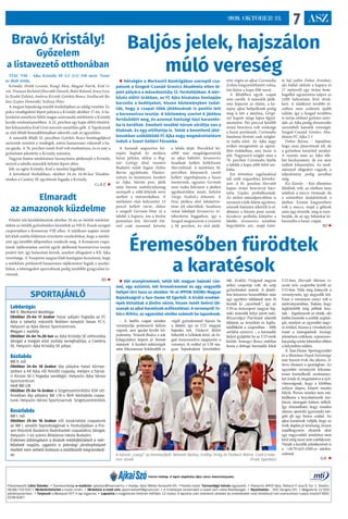 ASZ72020. OKTÓBER 23.
Főszerkesztő: Lékó Sándor. • Szerkesztőségi e-mailcím: ajkaiszo@freemail.hu. • Kiadja: Ajkai Média Nonprofit Kft. •Felelős kiadó: Tornavölgyi István ügyvezető. • Postacím: 8400 Ajka, Rákóczi F. utca 8. fsz. 1. Telefon:
06-88/750-550 • Hirdetésfelvétel a kiadó címén. • Hirdetési e-mail cím: ajkaimediakft@gmail.com • A hirdetések tartalmáért a kiadó nem vállal felelősséget. • Nyomtatás: : ADC Hungary Kft. • Megjelenik 12 600
példányszámban. • Terjeszti a Westpost KFT. A lap ingyenes. • Lapzárta a megjelenés hetének hétfőjén 12 órakor. A lapzárta után beérkező cikkeket és hirdetéseket csak következő heti számunkban tudjuk közölni! ISSN:
0238-6267
Városi hetilap. A lapot alapította Ajka város önkormányzata.
SPORTAJÁNLÓ
Labdarúgás
NB II. Merkantil Bankliga
Október 25-én 17 órakor hazai pályán fogadja az FC
Ajka a tabella második felében tanyázó Vasas FC-t.
Helyszín az Ajka Városi Sportcentrum.
Megyei I. osztály
Október 24-én 14.30-kor az Ajka Kristály SE otthonába
látogat a megyei első osztály sereghajtója, a Csetény
SE. Helyszín: Ajka Kristály SE pálya.
Kézilabda
NB II. női
Október 24-én 18 órakor lép pályára hazai környe-
zetben a KK Ajka női felnőtt csapata, melyen a Sárvá-
ri Kinizsi SE-t fogadja vendégül. Helyszín: Ajka Városi
Sportcentrum
Férfi NB I/B
Október 25-én 14 órakor a Szigetszentmiklósi KSK ott-
honában lép pályára NB I/B-s férfi kézilabda csapa-
tunk. Helyszín: Városi Sportcsarnok Szigetszentmiklós
Kosárlabda
NB I. női
Október 25-én 16 órakor női kosárlabda csapatunk
az NB I. amatőr bajnokságának 4. fordulójában a fris-
sen feljutott Budaörsi Radobasket csapatához látogat.
Helyszín: 1-es számú Általános Iskola Budaörs
Érdemes átböngészni a klubok médiafelületeit a mér-
kőzések napján, ugyanis a jelenlegi járványhelyzet
mellett nem vehető biztosra a találkozók megrendezé-
se.
Baljós jelek, hajszálon
múló vereség
 Hétvégén a Merkantil Bankligában szereplő csa-
patunk a Szeged-Csanád Grosics Akadémia ellen lé-
pett pályára a másodosztály 12. fordulójában. A mér-
kőzés előtti órákban, az FC Ajka hivatalos honlapján
borzolta a kedélyeket, hiszen közleményben tudat-
ták, hogy a csapat több játékosának is pozitív lett
a koronavírus tesztje. A közlemény szerint 6 játékos
fertőződött meg, és azonnal hatósági házi karantén-
ba is kerültek. Emellett további három sérültje van a
klubnak, és egy eltiltottja is. Tehát a bevethető játé-
kosokban szűkölködő FC Ajka nagy megmérettetésre
indult a Szent Gellért Fórumba.
A hazaiak augusztus kö-
zepén kaptak ki utoljára
hazai pályán, akkor a Bog-
nár György által vezetett
Budaörs talált fogást Dobos
Barna együttesén. Határo-
zottan és keményen kezdett
az Ajka, három perc játék
után három szabálytalanság
szerepelt a zöld-fehérek neve
mellett a statisztikában. A
mérkőzés első helyzetére 13
percet kellett várni, ekkor
a szegedi Germán lőtte rá a
labdát a kapura, ám a lövése
pontatlan lett, Horváth Dá-
niel csak szemmel követte
a labda útját. Percekkel ké-
sőbb már megdolgoztatták
az ajkai hálóőrt, Jovanovics
beadását kellett kiöklöznie
Horváthnak. A mérkőzés 36.
percében kényszerű cserét
kellett végrehajtania a hazai
mesternek, ugyanis Germán
nem tudta folytatni a játékot
ágyéksérülése miatt, helyére
Varga Szabolcs érkezett. A
friss játékos első labdaérin-
tései jól sikerültek, beadásra
szánt labdáját Jovanovics ér-
tékesítette higgadtan, így a
Szeged megszerezte a vezetést
a 38. percben. Az első játék-
rész végén az ajkai Csizmadia
Zoltán kiegyenlíthetett volna,
ám fejese a kapu fölé ment.
A félidőben egyik csapat
sem cserélt. A második játék-
rész hajazott az elsőre, a ke-
mény ajkai belépőknek pedig
meg is lett a jutalma, Görgé-
nyi kapott sárga lapos figyel-
meztetést. Pár perccel később
óriási bravúrra volt szüksége
a hazai portásnak, Csizmadia
hatalmas lövését csak szöglet-
re tudta tolni. Az Ajka nagy
erőket mozgósított az egyen-
lítés érdekében, ami össze is
jött. Nagyszerű szöglet után a
76. percben Csizmadia fejelte
a labdát a kapu jobb felső sar-
kába.
Ezt követően izgalmakkal
teli szűk negyedóra követke-
zett. A 81. percben Horváth
kapus óriási bravúrral hárí-
totta Gajdos próbálkozását.
Az utolsó másodpercekben is
nyomott a kék-fekete együttes,
aminek hatására sikerült is el-
dönteni a három pont sorsát.
Kenderes próbálta kifejelni a
labdát, Jovanovics azonban
begyűjtötte azt, majd kitet-
te bal szélre Dobos Áronhoz,
aki ballal rátűzte a kapura és
17 méterről egy óriási bom-
bagóllal ugrasztotta talpra az
1200 helyszínen lévő druk-
kert. A találkozó további ré-
szében nem született újabb
találat, így a Szeged továbbra
is tartja otthoni győztes széri-
áját, az Ajka pedig elszenvedte
szezonbeli hatodik vereségét.
Szeged-Csanád Grosics Aka-
démia-FC Ajka 2-1
Dobos Barna: – Sajnálom,
hogy nem játszottunk jól, de
a győzelem kárpótol minket.
A vezetés után az Ajka töb-
bet kockáztatott, de ezt nem
tudtuk kihasználni. Az ered-
ménnyel elégedett vagyok, a
teljesítmény pedig javulhat
még.
Kis Károly: – Két ellentétes
félidőnk volt, az elsőben nem
találtuk a meccs ritmusát, de
a szünetben átalakítottuk a
játékot. Ezután kiegyenlített
volt a meccs, majd a gólunk
után úgy éreztük, meg is nyer-
hetjük, de az egy hibánkat ki-
használta a hazai csapat.
BD 
Bravó Kristály!
Győzelem
a listavezető otthonában
TIAC VSE - Ajka Kristály SE 2:3 (1:1) 250 néző. Vezet-
te: Bódi Attila.
Kristály: Dróth Levente, Kungl Ákos, Magyar Patrik, Král Lí-
vió, Tisonyai Richárd (Horváth Dániel), Bakó Roland, Jeney Gyu-
la (Szabó Zoltán), Ambrus Kristóf, Györkös Bence, Szedlacsek Ba-
lázs (Lajtos Dominik), Szélessy Péter.
A megyei bajnokság tizedik fordulójában az eddig veretlen Ta-
polca vendégeként lépett pályára a Kristály október 17-én. A he-
lyenként osztályon felüli magas színvonalú mérkőzést a Kristály
kezdte eredményesebben. A 22. percben egy kapu előtti tömörü-
lést kihasználva Král Lívió szerzett szemfüles gólt. A Tapolcának
az első félidő hosszabbításában sikerült csak az egyenlítés.
A második félidő 52. percében Györkös Bence bombagóljával
szereztek vezetést a vendégek, amire hamarosan válaszolt a ha-
zai gárda. A 76. percben ismét Král volt eredményes, és ez már a
győzelmet jelentette a Kristály számára.
Nagyon fontos mérkőzésen bizonyította játékerejét a Kristály,
amivel a tabella második helyére lépett előre.
Jók: az egész Kristály, Král a mezőny legjobbja.
A következő fordulóban, október 24-én 14:30-kor Tósokbe-
rénden a Csetény SE együttesét fogadja a Kristály.
Cs.B.É. 
Elmaradt
az amazonok küzdelme
Felnőtt női kézilabdázóink október 18-án az ötödik mérkőzé-
sükön az ötödik győzelmükre készültek az NB II. Észak-nyugati
csoportjában a Komárom VSE ellen. A találkozó napján mind-
két klub média felületein értesítette szurkolóikat, hogy a mérkő-
zést egy későbbi időpontban rendezik meg. A Komárom csapa-
tának tájékoztatása szerint egyik játékosuk koronavírus tesztje
pozitív lett, így halasztást kértek, amelyet elfogadott a KK Ajka
vezetősége. A Veszprém megyei klub honlapján hozzáteszi, hogy
a mérkőzés pótlásáról hamarosan tájékoztatni fogják a szurko-
lóikat, a lebetegedett sportolónak pedig mielőbbi gyógyulást kí-
vánnak.
BD 
Éremesőben fürödtek
a karatésok
 Két aranyéremmel, tehát két magyar bajnoki cím-
mel, egy ezüsttel, két bronzéremmel és egy negyedik
hellyel tért haza az október 10-ei IPPON SHOBU Magyar
Bajnokságról a Sun-Dome SE Egerből. A kiváló eredmé-
nyek biztatóak a jövőre nézve, hiszen ismét beérni lát-
szanak az ajkai karatésok erőfeszítései. A versenyről Ta-
kács Miklós, az egyesület elnöke számolt be lapunknak.
– A hatfős csapat minden
versenyzője pontszerző helyen
végzett, ami igazán kiváló tel-
jesítmény. Németh Balázs a sok
kihagyáshoz képest jó formát
mutatott. A kezdeti nehézségek
után fokozatosan belelendült és
végül győzelemmel fejezte be
a döntőt, így az U21 magyar
bajnoka lett. Fáskerti Bálint
bekerült a Góliátok közé, de fo-
gait összeszorítva megnyerte a
versenyt, őt ezáltal az U18 ma-
gyar bajnokaként köszönthet-
tük. Erdélyi Virágnak nagyon
nehéz csoportja volt, de szép
győzelmeket aratott. A döntő-
ben kétszeres hosszabbítás után
egy együttes találatnál nem őt
hozták ki „nyerőnek”, így az
U18-as korcsoport magyar baj-
noki második helye jutott neki.
Rózsavölgyi Patriknak sikerült
átlépnie az árnyékán és legfia-
talabbként a csoportban - több
sérülést szerezve -, a harmadik
helyet gyűjtötte be az U15-ösök
között. Somogyi Bence stabilan
hozta a dobogó harmadik fokát
U12-ben, Horváth Márton vi-
szont erős csoportba került az
U11-ben. Nála még hiányzik a
versenyrutin, így negyedik lett.
Ezen a versenyen ennyi volt a
tanítványaimban. Tudom, hogy
legközelebb még jobbak lesz-
nek – fogalmazott az elnök, aki
külön kiemelte a szülők segítsé-
gét, amelyet az egyesület nagy-
ra értékel, hiszen a vírushelyzet
miatt a támogatások összege
jelentősen csökkent, szponzoro-
kat pedig szinte lehetetlen ebben
a helyzetben találni.
A Sun-Dome Sportegyesület
és a Shotokan Dojok Szövetsége
már hosszú évek óta sikeres, il-
letve elismert a sportágban. Az
egyesület versenyzői folyama-
tosan kiemelkedő eredménye-
ket érnek el, megmutatva a nyil-
vánosságnak, hogy a klubban
milyen alapos, kitartó munka
folyik. Persze mindez nem mű-
ködhetne a hozzátartozók ösz-
tönző, támogató háttere nélkül.
Így elmondható, hogy minden
sikeres sportoló (gyermek) mö-
gött áll egy biztos család. Az
ajkai karatésok vallják, hogy az
övék duplán jó közösség, hiszen
majdhogynem olyanok akár
egy nagycsalád, amelyhez nem
késő még most sem csatlakozni.
Várják a kezdők jelentkezését is
a +36/70-633-4169-es telefon-
számon.
SzR. 
A három „csepp” az éremesőből: Németh Balázs, Erdélyi Virág és Fáskerti Bálint. Csak a tata-
min ütnek (Fotó: Györkös)
 