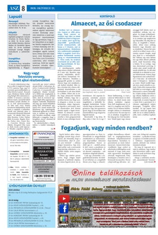 ASZ 8 2020. OKTÓBER 23.
Lapszél
2020 október
Minden nap 8-20 óráig Patikaplus Gyógyszertár Fő út
66.
20-22 óráig:
22-én HORIZONT PATIKA Szabadság tér 10.
23-án KÍGYÓ GYÓGYSZERTÁR Frankel L. u.16.
24-én PATIKAPLUS GYÓGYSZERTÁR Fő út 66. (Tesco)
25-én CALIX PATIKA Semmelweis u.2.
26-án GYÖRGY GYÓGYSZERTÁR Alkotmány u. 20.
27-én HORIZONT PATIKA Szabadság tér 10.
28-án KÍGYÓ GYÓGYSZERTÁR Frankel L. u.16.
29-én PATIKAPLUS GYÓGYSZERTÁR Fő út 66. (Tesco)
30-án CALIX PATIKA Semmelweis u.2.
31-én GYÖRGY GYÓGYSZERTÁR Alkotmány u. 20.
GYÓGYSZERTÁRI ÜGYELET
Menyegző
Házasságot kötöttek: Pau-
lics Dániel és Gere Éva Er-
zsébet 2020. 10. 16-án.
Gólyahír
Köszöntjük városunk
legifjabb polgárait: Császár
Krisztián és Orsós Barba-
ra 2020. 10. 04-én szüle-
tett kisfiát Dávidot, Molnár
Balázs és Verebélyi Ágnes
2020. 10. 10-én született
kislányát Csenge Abigélt.
Gratulálunk a pöttömök-
höz!
Evangélikus
közlemény
„A korona-vírus terjedése
miatt, az Ajkai Evangélikus
Egyházközség a Magyar-
országi Evangélikus Egy-
ház püspöki tanácsának
kérésére, (az ország ös�-
sze evangélikus gyüleke-
zetével együtt) beszünteti
minden közösségi alkal-
mát, beleértve a vasárnapi
templomi istentiszteletet
is! Úgy gondoljuk, hogy je-
len helyzetben ez az egyet-
len felelős magatartás. Bár
a fizikai közösség nem le-
hetséges, de virtuális kö-
zösségben együtt tudunk
lenni. Ehhez nem kell mást
tenni, mint feliratkozni a
YouTube.com/Evlelkész
csatornára, ahol minden
vasárnap, 10:00-kor együtt
lehetünk virtuális isten-
tiszteleti közösségben.”
»	Energetikai tanúsítást válla-
lok gyors határidővel, kedve-
ző áron Ajkán és környékén.
	 06-30/ 956-7005
»	Csomagolókat keresünk
Veszprémbe azonnali kezdés-
sel! Alapbér: 195 000 Ft + 25
900 Ft cafeteria! +36202165610
Pannonjob Kft
»	Ajka, Eötvös utcában I.
emeleten 2 szobás búto-
rozott lakás hosszútáv-
ra kiadó, akár irodának is.
2 havi kaució szükséges.
Érd.: 06-20/388-2133.
APRÓHIRDETÉS
VESZPRÉMBE
KERESÜNK ELEKTROMOS
ÖSSZESZERELŐKET
TELJESÍTMÉNYPÓTLÉK
JELENLÉTI BÓNUSZ
SZÉLESKÖRŰ
CAFETERIA
Műszakpótlék: 20% - 40%
+36 20 / 272 61 18
Kölcsönzést-közvetítést
eng. nyíl. szám: 4376-4./2003.
INGYENES
BUSZJÁRATOK!
Kereset:
nettó 170.000 Ft-tól
KERTÁPOLÓ
Almaecet, az ősi csodaszer
Javában tart az almasze-
zon. Legyen az zöld, piros,
sárga, kissé csúcsos, sa-
vanykás vagy édes, az almát
ősidők óta ismeri és fogyaszt-
ja az ember, mert egyik leg-
alapvetőbb gyümölcsünk.
Kiváló immunerősítő, sok
benne a C-vitamin, ami az
immunrendszer élénkítésén
túl a sejtkárosító szabadgyö-
köket is megköti. Ezért nyu-
godtan hívhatnánk ásványi
anyag és vitaminbombának
is. Nem csoda, ha nyújtani
szeretnénk azt az időt, ami-
kor fogyaszthatjuk. Itt kez-
dődik a tartósítás.
A nyersfogyasztás mellet
még számos módon rakhatjuk
el a nyár ízét. Reszelve vagy
párolva mélyhűtőbe, lekvár-
nak kifőzve, kompótnak, ívó-
lének elkészítve. Általában a
legnagyobb gondot az szokta
okozni, hogy mit csináljunk a
sok hullott almából. Idén ta-
lán a hirtelen jött viharos idő-
járásnak köszönhetően a mi
kertünkben is sok alma kötött
ki a földön. Ekkor jött az öt-
let, hogy almaecetet készítek
belőlük. Érdekes, hogy bár a
nevében benne van, hogy ecet,
és ahogyan a citrom is, savas
kémhatású, mégis fogyasztá-
sa lúgosítja a szervezetet, mert
az almaecetben lévő kémiai
elemek segítik a lúgok terme-
lődését. Az almaecet a termé-
szet csodaszere, ami nem hiá-
nyozhat a házi gyógyszereink
közül, és nem szükséges hozzá
tartósítószer. Aki naponta fo-
gyasztja, számtalan panaszt
enyhíthet vele, de elsősorban
megelőzheti a különféle be-
tegségek kialakulását. Fontos
viszont, hogy az almaecetet éh-
gyomorra vagy üres gyomorra
igyuk, hogy ne keveredjen más
összetevőkkel, és így megtartsa
lúgosító hatását.
Hozzávalók: 2 kg alma, 20
dkg cukor, 2 liter víz és egy 5
literes befőttesüveg. A vizet a
cukorral felforraltam és lehű-
töttem. Az almát mosás után
vékony szeletekre vágtam.
Nem kell meghámozni az al-
mát és a magokat sem kell ki-
szedni. Ezt az ötliteres befőtte-
süvegbe raktam és ráöntöttem
a cukros levet. Ha nem lepi el a
víz az almákat, nyugodtan le-
het még egy kis vizet hozzáön-
teni. Tetejét papír vagy vászon
anyaggal kell lefedni mert az
erjedéshez szükség van oxi-
génre. Az üveget szobahőmér-
sékleten 3 hétre félre kell rak-
ni és minden nap megkeverni
egy fakanállal. Ha elég édes az
alma, és megfelelő a hőmér-
séklet, akkor nincs szükség
kenyérre vagy élesztőre sem
az erjedéshez. Három hét után
szűrd át és töltsd vissza a lét a
tisztára mosott üvegbe, majd
újra kösd le a vászondarab-
bal. Néhány nap után látható
lesz egy fehér először pókháló
szerű, majd kocsonyás réteg
a tetején. Ez az ecetágy, vagy
más elnevezéssel ecetvirág. A
szűrés után minél tovább áll,
annál erősebb lesz. Ez idő alatt
alakítják át az alkoholt az ecet-
sav-baktériumok. Fontos, hogy
légmentesen nem szabad lezár-
ni! 2-3 hét után - de várhatunk
akár 1-2 hónapot is - fejtsük le
az ecetet. Minél tovább hagy-
juk érni, annál erősebb az ece-
tünk. Fejtés előtt óvatosan félre
kell tolni az ecetvirágot és úgy
belevezetni a csövet a folyadék-
ba. A fejtés módja a következő:
egy vékony, hajlékony csövet a
folyadékba vezetünk,  a csövet
megszívjuk, és azután hagyjuk
a tiszta levet a gravitáció és a
vákuum segítségével szépen
átcsorogni. Üvegekbe töltve
tároljuk. Az így kapott  házi
almaecet nemcsak egészsége-
sebb, de íze is sokkal kelleme-
sebb, mint a boltban kapható
társai.
F.P.T. 
Almaecet erjedés közben. Természetesen jobb, mint a bolt-
ban kapható, mert a „miénk” (Fotó: Futó)
Fogadjunk, vagy minden rendben?
Egyik kedves ajkai válasz-
tópolgár tisztelt meg a bizal-
mával, aki elmondta, hogy a
városrészben, ahol él „sem-
mi sem történik” – néhány
dolgot leszámítva. Úgy érzi,
képviselője csak a szavazatok
begyűjtéséig teljesítette a te-
lepülés óhaját, azóta magára
hagyta azt.
Ahhoz egy telefon persze
kevés, hogy világos képet
kapjunk a hallottak alapján,
de utána fogunk járni, mi az
igazságtartalma az ilyen te-
lefonoknak és megpróbáljuk
szembesíteni az önkormány-
zati képviselőket választási
programjukkal, hiszen az
eltelt egy év – amiből persze
le kell vonni a pandémia és
a kormányintézkedések ál-
tal okozott csapásokat – sok
mindenre elegendő lehetett.
Csak egy részterület: a fo-
gadódóórák kérdése. Kívülál-
ló azt hihetné, ez a megfelelő
fórum arra, hogy a választó-
polgár elmondhassa vélemé-
nyét és megfogalmazhassa
kérdéseit település(rész)ével
kapcsolatban. Személyes ta-
pasztalatom az (nem önkor-
mányzati-, hanem közös kép-
viselőként), hogy ezekre az
alkalmakra többségében azok
mennek el (vagy azok sem),
akik egyszerűen beszélgetni
akarnak, magányosak, tulaj-
donképpen a témához nem is
kívánnak hozzászólni. Persze
a képviselő egy idő után – mi-
után már kifogytak empátia
tartalékai – a pokolba kívánja
az egészet, és inkább azoknak
a telefonos megkeresésére
számít, akiknek van érdemi
mondanivalójuk.
Na meg itt vagyunk mi a
sajtó (a médium, vagy média)
ami közvetíteni tudja a gon-
dokat és azok nyilvános meg-
vitatására is képes.
Ahogy a székelyek monda-
nák: „használjanak” bennün-
ket! Lékó Sándor 
Nagy vagy!
Televíziós verseny,
ismét ajkai résztvevőkkel
A tavalyi teljesítménye alap-
ján az idén is meghívást kapott
a TV2 csatorna Nagy vagy! el-
nevezésű sportvetélkedőjére az
Ajkai Eötvös Loránd - Kossuth
Lajos Általános Iskola, tudtuk
meg Balogh Béla intézményve-
zetőtől. A versenyt, a járvány-
helyzet miatt a tavalyitól eltérő
formában tartják október 25-
én az érdi sportcsarnokban.
Az idén nem vizes, hanem
tornatermi feladatokban mérik
össze a csapatok a tudásukat.
Nézők sem lehetnek jelen, a
versenynek felvételről lehetnek
tanúi. Az iskolát Fehér Aisa,
Riba Brendon, Czibor Dalma,
Bolla Krisztián, Bogdán Bren-
da, Farkas Alex, Csejtei Ben-
ce, Cosentino Miriam, mint
diákok, Sövegjártó Rita tanár
és Bolla István szülő képvise-
li. Minden csapathoz adnak a
szervezők egy ismert embert,
akinek kiléte a helyszínen de-
rül ki. A műsorvezető Abaházi
Csaba lesz. A versenyzők a két
meglepetés feladat kivételé-
vel a többit már megkapták és
gyakorolhatják. Lesz például
síelés, ahol öt versenyző egy-
más mögött állva ugyanazon a
sítalpon különféle feladatokat
old meg, egy másik feladatban
pedig húsz sörösrekeszt egy-
másra téve, annak tetejére kell
felmásznia egy csapattagnak.
Mókásnak ígérkezik az a felad-
vány is, amiben egy verseny-
zőre hevedert szerelnek, majd
felhúzzák a magasba, hogy a
levegőben „úszva” díszítsen fel
egy karácsonyfát.
Az alpintechnikát a felada-
tokhoz a kislődi kalandpark
adja.
(ta) 
 