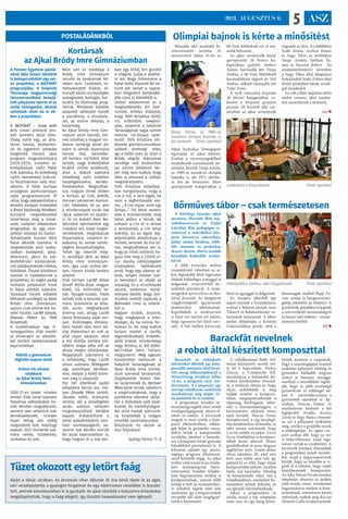 ASZ
5
2021. AUGUSZTUS 6.
Bőrműves tábor – csak természetesen
A bőrtárgy készítés ajkai
mesterei, Horváth Rita mű-
velődésszervező és Szalai
Lászlóné Rita pedagógus ve-
zetésével a művelődési köz-
pont bőrműves táborában,
július utolsó hetében, több-
féle mutatós és praktikus
ékszer, díszek, illetve tárolók
készültek különféle techni-
kával.
A több évtizedes múltra
visszatekintő táborban az aj-
kai, leginkább felső tagozatos
diákok különleges anyaggal is
dolgoztak: struccbőrből ké-
szítettek pénztárcát. A szem-
üvegtokot spricceléses techni-
kával festették. Az újságtartó
csigaformájánál úgynevezett
domborítást alkalmaztak.
Kipróbálták a kéttűvarrást
is (ami szó szerint azt jelenti,
hogy egyszerre két tűvel varr-
tak). A bőr mellett kaviccsal,
fával és agyaggal is dolgoztak.
Az ötnapos táborból egy
napot szántak a kirándulásra,
ezúttal a Balaton partját, azaz
Tihanyt és Balatonfüredet vá-
lasztották helyszínül. A tábor
utolsó délutánján a Kristály
Cukrászdában jártak, ahol a
finomságok mellett Papp Fe-
renc zenéje és hangszersimo-
gatója jelentette az élményt. A
gyerkőcök ajándékot is kaptak
a szervezőktől: kerámiabögrét
és hozzá való alátétet – termé-
szetesen bőrből.
RÉ 
Kortársak
az Ajkai Bródy Imre Gimnáziumban
A Pannon Egyetem ajánlá-
sával idén ősszel iskolánk
is bekapcsolódott egy uni-
ós projektbe, a BE(P)ART
programjába. A Szépírók
Társasága magyarországi
társszervezőként benyúj-
tott pályázata nyerte el az
uniós támogatást, általuk
vehetünk részt mi is eb-
ben a projektben.
A BE(P)ART – Grow with
Arts címen elinduló pro-
jekt keretein belül lehe-
tőség nyílik egy, az álta-
lános iskolai, középisko-
lai és egyetemi oktatást
kiegészítő hosszú távú
program megvalósítására
(2020-2023), irodalmi al-
kotópályázat indul fiatal
írók számára, és lehetőség
nyílik nemzetközi kulturá-
lis fesztiválokon való rész-
vételre. A több európai
országban párhuzamosan
zajló programsorozat fő
célja, hogy népszerűsítse a
kortárs európai irodalmat
a fiatal közönség körében,
korszerű megoldásokkal
ismertesse meg a művé-
szeti, irodalmi oktatásban
dolgozókat, és egy nem-
zetközi oktatási és ösztön-
díjhálózatot hozzon létre
fiatal alkotók számára. A
megvalósítás első szaka-
szában budapesti, ajkai,
debreceni, pécsi és szé-
kesfehérvári középiskolá-
sok találkozhatnak írókkal,
költőkkel. Ősszel általános
iskolák is csatlakoznak a
projekthez, év végén pedig
irodalmi pályázatot írnak
ki fiatal alkotók számára.
Tavasszal három előadót
láthatott vendégül az Ajkai
Bródy Imre Gimnázium,
sajnos csak online óra ke-
retei között: Lackfi Jánost,
Závada Pétert és Tóth
Krisztinát.
A továbbiakban egy ti-
zenegyedikes diák meséli
el élményeit az alkotók-
kal történt találkozásával
kapcsolatban.
Költők a gimnázium
digitális kapuin belül
Online író-olvasó
találkozó
az Ajkai Bródy Imre
Gimnáziumban
2020-21-es tanév minden
ember, diák, tanár számára
hatalmas változásokat ho-
zott. Minden megváltozott,
semmit sem vehetünk már
természetesnek, minden
olyan dolog, ami eddig
megszokott volt, máshogy
alakult. 2021 mindenki szá-
mára nehéz, küzdelmes,
szokatlan év volt.
Nem volt ez másképp a
Bródy Imre Gimnázium
tanulói és tanárainak kö-
rében sem. Csalódott, re-
ményvesztett diákok, el-
maradt közös ünnepségek,
szalagavató, ballagás, kul-
turális és közösségi prog-
ramok. Mindenki életébe
alapvető változást hozott
a pandémia, a vírushely-
zet, az online oktatás, a
bezártság.
Az Ajkai Bródy Imre Gim-
názium azon tanulói, kik-
nek szívéhez a magyar iro-
dalom tantárgy közel áll,
ezért is várták olyannyira
három mai, kiemelke-
dő kortárs író/költő által
tartott, nagy érdeklődést
kiváltó online találkozót,
ahol a diákok számára
lehetőség nyílt kötetlen
beszélgetésekre, kérdés-
felvetésekre. Megtudhat-
tuk, hogyan élnek ebben
a korban az írók, költők,
honnan szereznek motivá-
ciót, ötleteket, mi az, ami
a mindennapok során hat
rájuk, valamint mi ösztön-
zi, és mi érdekli őket. Be-
tekintést nyerhettünk egy
irodalmi mű, kötet megte-
remtésének, megírásának
folyamatára, valamint ki-
adására, és annak nehéz-
ségére, bonyolultságára.
Tehát így sikerült még-
is vendégül látni az Ajkai
Bródy Imre Gimnázium-
ban, igaz csak online tér-
ben, három kiváló kortárs
alkotót.
Első körben Lackfi János
József Attila-díjas magyar
költő, író, műfordító, ta-
nár, Nyugat-kutató, fotós
tartott órát a tanulók szá-
mára. Számomra az előa-
dás során meghatározó
élmény volt, ahogy Lackfi
János felolvasta saját ver-
seit. Különleges élmény-
ként hatott rám, mert ed-
digi életemben ez volt az
első olyan alkalom, ahol
a mű költője kortárs köl-
tőként maga adta elő az
általa megírt alkotásokat.
Megadatott számomra is
a lehetőség, hogy Lackfi
János számára feltegyem
egy személyes kérdése-
met, melyet a költő öröm-
mel meg is válaszolt.
Pár hét elteltével újabb
előadásra került sor, me-
lyet Závada Péter tartott.
Závada költő, drámaíró,
zenész, aki a beszélgetés
során számos nehezen
megválaszolható kérdést
kapott: érdeklődtünk a
zenei pályafutásáról, szín-
házi munkásságáról, va-
lamint sok kérdés merült
fel azzal kapcsolatban is,
hogy hogyan él a mai kor-
ban egy költő, mit gondol
a világról, tudja-e alakíta-
ni azt. Nagy örömünkre a
fiatal költő olvasott fel ne-
künk pár verset a napok-
ban megjelent Gondosko-
dás című új kötetéből is.
Utolsó alkalommal az a
megtiszteltetés ért ben-
nünket, bródys diákokat,
hogy Tóth Krisztina költő,
író, műfordító, üvegmű-
vész, valamint a  Szépírók
Társaságának tagja tartott
nekünk író-olvasó talál-
kozót. Tóth Krisztina köl-
tészete gimnáziumunkban
szóbeli érettségi tétel,
így a költő ezen az órán a
Bródy végzős diákjainak
vendége volt elsősorban
(az online találkozó ide-
jén még nem tudtuk, hogy
idén is elmarad a szóbeli
megmérettetés).
Tóth Krisztina előadásá-
ban hangsúlyozta, hogy a
cím a mű, a vers egyik, ha
nem a legfontosabb ele-
me. „ A cím olyan, mint egy
lámpa…” Fel lehet vezetni
vele a mondanivalót, meg
lehet jelölni a témát, de
sokszor a cím el is térhet
a tartalomtól, a cím tehát
sokrétű, és az egyik leg-
jelentősebb alkotórésze a
műnek, versnek. Az óra so-
rán, megtudhattuk azt is,
hogy az írónő, költőnő, ho-
gyan élte meg a COVID-ví-
rus okozta nehézségeket
kislányával, hallhattunk
arról, hogy egy sikeres al-
kotó, milyen módon tud-
ja beosztani az idejét az
anyaság, és a vírushelyzet
okozta szokatlan körül-
mények között. Nagy örö-
münkre ízelítőt kaptunk a
Bálnadal című új köteté-
ből is.
Nagyon örülök, örülünk,
hogy megkaptuk a lehe-
tőséget, és ha online for-
mában is, de meg tudtuk
tartani ezeket a tanító,
elgondolkodtató, érdekfe-
szítő órákat: mindenképp
nagy élmény az élő költő-
ket/írókat látni, hallani,
megismerni. Még egyszer
köszönettel tartozunk a
Szépírók Társaságának, az
Ajkai Bródy Imre Gimná-
zium szervező tanárainak:
Zsigmondné Simon Klá-
ra tanárnőnek és Kersner
Ákos tanár úrnak, valamint
a meghívottaknak, hogy a
pandémia ellenére vállal-
ták a diákokkal való talál-
kozást, és személyiségük-
kel színt hoztak számunk-
ra, kinyitották a világot,
emelték szemhatárunkat.
Köszönjük, és várjuk az
őszi folytatást!
György Panna 11. A
POSTALÁDÁNKBÓL Olimpiai bajnok is kérte a minősítést
Második idei minősítő lö-
vészversenyét tartotta 31
résztvevővel július 31-én az
Ajkai Technikai Tömegsport
Egyesület az ajkai lőtéren.
Ezúttal a versenyengedéllyel
rendelkezők szerezhetnek mi-
nősítést, köztük Varga Károly,
az 1980-as moszkvai olimpia
bajnoka is, aki 1972 októbe-
re óta jár lövészetre. Most
sportpisztoly kategóriában a
60 éven felülieknél ért el má-
sodik helyezést.
Az ajkai versenyzők közül
sportpisztoly 20 lövéses ka-
tegóriában győzött Sárközi
Tamás, harmadik lett Varga
András, a 60 éven felülieknél
harmadikként végzett dr. Szél
András, nőknél harmadik lett
Tisler Anna.
A nyílt irányzékú kispuska
30 lövéses kategóriában va-
lamint a központi gyújtású
pisztoly 20 lövésből álló ver-
senyben az ajkai versenyzők
végeztek az élen. Az előbbiben
Száki Tamás, Szellem Tamás
és Nagy Tibor, az utóbbiban
Varga András, Szellem Ta-
más és Naszódi Róbert. Az
eredményhirdetést követően
a Nagy Tibor által felajánlott
birkahúsból Száki Zoltán által
főzött pörkölttel láttak vendé-
gül mindenkit.
Ez volt a lőtér átépítése előtti
utolsó verseny, ahol minősí-
tést szerezhettek a lövészek.
(ta) 
Varga Károly, az 1980-as
moszkvai olimpia bajnoka is
jól szerepelt (Fotó: Györkös)
Elkészültek a játékos, nyári függődíszek (Fotó: Györkös)
Lőállásban a kispuskások (Fotó: Györkös)
Tüzet okozott egy letört faág
Ajkán a Vásár utcában. Az átvonuló vihar délután öt óra körül tépte le az ágat,
ami veszélyeztette a gyalogos forgalmat és egy elektromos vezetéket is leszakí-
tott, aminek következtében ki is gyulladt. Az ajkai tűzoltók a helyszínre érkezéskor
megállapították, hogy a faág elégett, így tűzoltói beavatkozást nem igényelt.
Barackfát nevelnek
a robot által készített komposzttal
Barackfát és sziklakerti
növényeket ültettek egy kom-
posztáló automata által készí-
tett anyag felhasználásával a
Hétszínvirág óvodásai július
12-én, a program záró ren-
dezvényén. A Compocity egy
startup vállalkozás, amelynek
munkatársai még május 25-
én mutatták be az eszközt.
A programon minden in-
tézményegységből részt vettek
óvodapedagógusok, ahová el-
jutott az eszköz. A kicsinyek
maguk is részt vettek a kom-
poszt elkészítésében, zöldsé-
gek héját és gyümölcs mara-
dékot tettek a komposztáló
tartályba, amelyet a berende-
zés a komposzt érését gyorsító
folyadékkal permetezett le. A
folyamat egészét egy számí-
tógépes program alkalmazá-
sával követték végig. Az ajkai
örökös zöld óvoda és az óvoda-
kert mintaprogram bázis-
intézménye minden telephe-
lyén hagyományos módon is
komposztálnak, amivel több
hónap is kell az eredményhez.
A robottal napok alatt lesz
eredmény, így a kisgyermekek
rövidebb idő alatt megfigyel-
hetik a folyamatot.
A vállalkozással Bolla Zol-
tánné környezeti nevelő vet-
te fel a kapcsolatot. Farkas
Zsuzsa, a Compocity Kft.
munkatársa a bemutatót kö-
vetően kérdésünkre elmond-
ta, a módszer előnye az, hogy
olyan érdeklődők is meg
tudják tanulni a komposz-
tálást, megtapasztalhatják a
tápanyag körforgását, tehet-
nek a fenntarthatóságért, a
környezetért, akiknek nincs
saját kertjük. Pancsa Emese
formatervező, a cég társalapí-
tója kérdésünkre elmondta, az
ötlet onnan származik, hogy
2 évvel ezelőtt az akkor 5 éves
öccse óvodájában is komposz-
táltak kevés sikerrel. Ekkor
gondolkodott el azon, hogyan
segíthetne ezen. Emese akkor
olyan lakásban élt, ahol sem
kert, sem erkély nem volt, így
pattant ki az ötlet, hogy olyan
komposztálót építsen, amelyet
bárki tud használni. Jelenleg
10 komposztáló robot van a
tulajdonukban, amelyeket be-
mutatásra adnak kölcsön az
azt igénylő intézményeknek.
Ajkán a programban az
óvoda mind a hat telephelye
részt vett, és egy hétig követ-
hették nyomon a csoportok,
hogy a számítógéppel vezérelt
eszközbe helyezett zöldség és
gyümölcs hulladék hogyan
alakul át hasznos anyaggá,
amellyel a termőföldet táplál-
ják, hogy az jobb minőségű
gyümölcsöt és zöldséget ad-
jon. A zárórendezvényre a
gyermekek rajzokkal is ké-
szültek. Pancsa Emese és
munkatársai kérésére a két
legbátrabb óvodás, Kovács
Linda és Nagy Balázs elmond-
ta, azt a pillanatot örökítette
meg, amikor a gyűjtőbe teszik
a zöldséghéjat. Az egész cso-
port sorban állt, hogy az övé
is bekerülhessen, majd izga-
tottan várták az eredményt. A
kicsinyek közösen elmondták
a programban tanult mondó-
kát, majd a nagycsoportosok
kérték, hogy az iskolába is vi-
gyék el a robotot, hogy ismét
készíthessenek komposztot.
Az Ajka Városi Óvoda minden
telephelye elnyerte az örökös
zöld óvoda címet, mindenhol
hagyományos módon is kom-
posztálnak, veteményes kertet
művelnek, tudtuk meg Ráczné
Németh Csilla óvodavezetőtől.
 