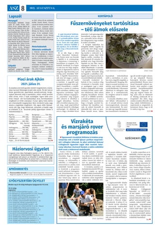 ASZ 8 2021. AUGUSZTUS 6.
Vízrakéta
és marsjáró rover
programozás
 Úgynevezett vízrakéták fellövése is érdekes prog-
rampontja volt a kislődi Iglauer parkban megrende-
zett csillagász tábornak. Az ajkai székhelyű Bakonyi
Csillagászati Egyesület tagjai által vezetett Solar-
Camp táborban résztvevő fiatalok a rakéta működési
elvét ezzel a módszerrel modellezték.
Ivanics Ferenc, a csilla-
gászok elnöke kérdésünkre
elmondta, hogy a környe-
zetvédelem, a megújuló
energia, az informatika, a
robotika, a csillagászat, a
meteoritok és a média iránt
érdeklődő fiatalok számá-
ra hirdették a programot,
amely pályázati támogatás-
nak köszönhetően a részt-
vevőknek ingyenes volt. Az
első SolarCamp tábort az
ausztriai Weiz testvérváros
diákjai számára tartották
2 évvel ezelőtt. A pandé-
mia idején a külföldiek nem
tudtak jönni, az idén júli-
usban viszont két tábort is
tart az egyesület ajkai és
környékbeli diákoknak.
A vízrakéta, amelyet a tá-
borlakók készítették PET-pa-
lackból, csupán az egyike
volt az érdekes kísérleteknek.
A táborozók jól szórakoztak,
miközben sokat megtudhat-
tak a rakéta működési elvé-
ről. A másik érdekes kísérlet
a napkályha készítés volt,
amelyben a vízrakéta fellö-
véshez hasonlóan minden-
ki részt vett. A kályha alja
és tartó része bútorlapból
készült, arra tették a para-
bolaantennát, amit fóliával
vontak be. Délután ételt is
készítettek vele, villára virslit
tűztek, amivel megkeresték
azt a pontot, ahol az antenna
összegyűjtötte a napsugara-
kat.
A legösszetettebb feladat
a lego-marsjáró rover ké-
szítése, programozása és
működtetése volt. A rover
az érzékelői által meg tudja
különböztetni a színeket,
tud minden irányba menni,
karjaival kőzetet gyűjteni,
akárcsak a Marson dolgo-
zó eszközök. A július 23. és
25 között tartott táborban
a résztvevők testközelből
megismerkedhettek a me-
teoritokkal is. Az előadók
elmondták, hogy ezek az ás-
ványok a kozmoszból érkez-
tek, a koruk több milliárd év
is lehet.
A média csoportban az ér-
deklődők a három nap prog-
ramjáról blogot írtak, az ese-
ményeket fotókon és videon
örökítették meg, amelyet
feltöltöttek egy internetes ol-
dalra. A táborban Ivanics Fe-
renc, Ivanics-Rieger Klaudia,
Veisz András, Békési Zoltán,
Csánitz László és Magyaródi
Norbert foglalkozott a részt-
vevőkkel.
Az előadások között a tá-
borlakók kirándultak a ter-
mészetben, este pedig tábo-
rozó és táborvezetői foci- és
kosármeccset vívtak.
Bakonyi Csillagászati
Egyesület az EFOP-1.5.2-
16-2017-00007 azonosító
számú, „Humán közszolgál-
tatások fejlesztése Ajka térsé-
gében” című projekthez kap-
csolódó „SolarCAMP” című
programok megvalósítását
tűzte ki célul. Mindhárom
SolarCAMP tábor célja volt
a megújuló energia bemuta-
tása és mintamodell építése
a fenntartható fejlődés iránt
érdeklődő fiatalokkal.
(ta) 
Fűszernövényeket tartósítása
– téli álmok előszele
A saját készítésű befőttek-
nek, lekvároknak nincs pár-
ja. A gyümölcsökben benne
van a nyár minden napsütése
és íze. Ezért aki csak teheti,
ilyenkor raktároz belőlük a
téli napokra. De ne feledkez-
zünk meg a fűszernövények-
ről sem!
Itt az idő, hogy a télire
szánt fűszereket betakarít-
suk, hiszen most van bennük
a legtöbb íz és aromaanyag.
A majoránna, a rozmaring, a
bazsalikom, az oregánó, a ka-
kukkfű, borsikafű, és a kapor
is csak arra vár, hogy megszá-
rítsuk és légmentesen lezárva
eltegyük, vagy fűszerolaj, ecet,
esetleg pesto készüljön belő-
lük. A legtöbb fűszernövény-
nek nem túl magas a nedves-
ségtartalma, ezért jól viselik
a szárítást. A nagyobb ned-
vességtartalmúakat, mint pél-
dául a bazsalikom, a metélő-
hagyma, a menta és a tárkony
lehet szárítóban, sütőben vagy
fagyasztva tartósítani. Egyet
azonban érdemes megjegyez-
ni, „szüretelni” még virágzás
előtt célszerű és általában a
reggeli időszakban. Szárítás
előtt a leveleket alaposan mos-
suk meg, majd papírtörlővel
óvatosan itassuk le a felesleges
nedvességet. Ez alkalmat ad
arra is, hogy a leveleket kicsit
átnézzük. Csak egészségeseket
használjunk, a sárga, vagy fol-
tos, szárazabb barna darabo-
kat válogassuk ki vagy szedjük
le ezeket a leveleket.
A levágott hajtásokat kis
kötegekbe kötjük. Legjobb, ha
gumizzuk, mert ahogy zsugo-
rodik a növények szára, úgy
fog lazulni a csokrunk is. A
kötegeket ezután fejjel lefelé
lógatva szellős, árnyékos he-
lyen akasszuk fel száradni. Fi-
gyeljünk arra, hogy közvetlen
napsütés ne érje őket, mert a
napsugarak hatására az illó-
olajok elbomlanak. A száradás
a nyári időszakban 6-8 napot
vesz igénybe. Hosszabb ideig
ne hagyjuk a szabadban a kö-
tegeket, mert beporosodnak, és
rovarok költözhetnek beléjük.
Gyorsabb eredményt ér-
hetünk el, ha a modern világ
vívmányait is bevetjük, mint
az aszalógépet vagy a sütőt.
Ezeket a magasabb nedvesség-
tartalmú levelek esetén érde-
mes alkalmazni. Idén nálam
rengeteg bazsalikom termett
ezért én is többféle tartósítá-
si módot próbáltam ki ezen a
növényen. Azt tapasztaltam,
hogy a levegőn szárított ba-
zsalikom bár lassabban szá-
radt, de sokkal finomabb és
ízletesebb lett, mint az asza-
lóban készült társai. Sokan
használnak mikrohullámú
sütőt a szárításhoz, ez azon-
ban nem a legjobb megoldás, a
bazsalikomnál. Rengeteg illó-
olajat és aromát tartalmaz ez a
növény, amit tönkre tehetnek
a mikrohullámok. Folyamatos
ellenőrzés és átforgatás után
akkor jó a szárítmányunk,
ha csörgősre szárad és szépen
morzsolható.
A száradás általában szem-
mel látható változásokkal is
jár. A száradó növényi részek
összezsugorodnak, ráncosod-
nak, keményednek. Én szárí-
tás után egy nagyobb mozsár-
ban összetörtem a leveleket és
egy jól záródó üvegbe raktam.
Az így telepakolt fűszeres
kamrapolc látványa szemet
gyönyörködtető. Bizony nincs
annál finomabb milánói ma-
karóni, mint amelyet a saját
szárított bazsalikomunkkal
fűszerezünk. Végezetül van
még egy nagyon fontos do-
log, amit soha ne felejtsünk
el. Mindig címkézzük fel az
üvegünket! Bár lehet, hogy
miután minden elkészült, még
meg tudjuk különböztetni a
majoránnát az oregánótól, de
korántsem biztos, hogy ez fél
év múlva is így lesz.
F.P.T 
Lapszél
Minden nap 8-20 óráig Patikaplus Gyógyszertár Fő út 66.
19-22 óráig:
augusztus
5-én KÍGYÓ GYÓGYSZERTÁR Frankel L. u.16.
6-án PATIKAPLUS GYÓGYSZERTÁR Fő út 66. (Tesco)
7-én SEMMELWEIS PATIKA Semmelweis u. 2.
8-án GYÖRGY GYÓGYSZERTÁR Alkotmány u. 20.
9-én SEMMELWEIS PATIKA Semmelweis u. 2.
10-én GYÖRGY GYÓGYSZERTÁR Alkotmány u. 20.
11-én HORIZONT PATIKA Szabadság tér 10.
12-én KÍGYÓ GYÓGYSZERTÁR Frankel L. u.16.
13-án PATIKAPLUS GYÓGYSZERTÁR Fő út 66. (Tesco)
14-én SEMMELWEIS PATIKA Semmelweis u. 2.
15-én GYÖRGY GYÓGYSZERTÁR Alkotmány u. 20.
16-án HORIZONT PATIKA Szabadság tér 10.
17-én KÍGYÓ GYÓGYSZERTÁR Frankel L. u.16.
18-án PATIKAPLUS GYÓGYSZERTÁR Fő út 66. (Tesco)
19-én SEMMELWEIS PATIKA Semmelweis u. 2.
20-án GYÖRGY GYÓGYSZERTÁR Alkotmány u. 20.
21-én SEMMELWEIS PATIKA Semmelweis u. 2.
22-én GYÖRGY GYÓGYSZERTÁR Alkotmány u. 20.
GYÓGYSZERTÁRI ÜGYELET
Menyegző
Házasságot kötöttek: Orsós
Lajos és Czafit Vivien 2021.
július 20-án, Ujházy Bálint és
Kápli Evelin Viktória 2021. júli-
us 22-én, Hauser Tibor és Mé-
nes Erzsébet 2021. július 23-án,
Kovács András Tamás és Ujma
Tünde Boguslawa 2021. július
24-én, Farkas Tamás László és
Hofer Anikó 2021. július 24-én,
Mics Martin és Muzsi Alexand-
ra Veronika 2021. július 24-én,
Török Tamás és Böröcz Anna
2021. július 24-én, Schwarz
Ádám és Fonyadt Mónika 2021.
július 30-án, Molnár István
és Németh Aletta 2021. július
31-én, Dummel Artúr Attila és
Orbán Veronika 2021. július
31-én, Gyarmat Ádám és Be-
csei Viktória 2021. július 31-
én.
Gólyahír
Köszöntjük városunk
legifjabb polgárait: Polgár
László és Kocsis Lívia Violet-
ta 2021. július 03-án született
kisfiát László Zénót, Csincsi
László és Kovács Andrea 2021.
július 14-én született kisfi-
át Zsombort, Schönek Gábor
Mihály és Móricz Enikő 2021.
július 15-én született kislá-
nyát Roxánát, Orsós Károly
és Orsós Erika 2021. július 17-
én született kislányát Csenge
Erikát.
Motorbalesetek
áldoztaira emlékezik
a Veterán Járművek Baráti
Köre Ajka tagsága az augusz-
tus 14-i emléktúrán. A részt-
vevők a Civil ház előtti parko-
lóból 10 órakor indulnak Ajka,
Pápa, Farkasgyepű, Kislőd
útvonalon és érkeznek a ka-
landpark melletti emlékmű-
höz, ahol 11 órakor kezdődik a
megemlékezés.
APRÓHIRDETÉS
KERTÁPOLÓ
»	
Összeszerelőket keresünk Autoipari Partnercégünkhöz Veszprémbe!
Megemelt alapbér br. 225.000 Ft/hó! +36 20 336 3803 Pannonjob Kft.
Háziorvosi ügyelet
A ügyelet címe: Ajka-Padragkút, Iparos u. 8. Tel.: 88/412-104.
Csak telefonos bejelentkezést fogadnak, és a helyszínen
csengetéssel kell jelezni az érkezést! A váróteremben egy-
szerre két fő tartózkodhat, és tartani kell a 2 méteres védő-
távolságot. A rendelőbe való belépéskor szájmaszk haszná-
lata kötelező!
Csak óvatosan a szárítással (Fotó: Futó)
Virslisütés napkályhával (Fotó: Györkös)
Piaci árak Ajkán
2021. július 31.
Az eladásra termelő gazdák mellett megjelentek a háztá-
jiban termett fölösleget kínáló idős nénik. Ők két-három
kosár gyümölccsel, paprikával, paradicsommal, burgo-
nyával jelennek meg a standokon, mikor miből termett
több annál, mint a saját szükséglet. Egyre több árus
kínál másod- sőt harmadosztályú árut, természetesen
megfelelő ár-érték arányban. A piaci igény hívta életre
ezt a kereskedői magatartást. Nem mindenki tudja vagy
akarja a legjobbat megfizetni. Sőt, egyre több házias�-
szony véli úgy, hogy lekvárnak, szörpnek a kisebb vagy
az érettebb is jó,  lecsónak pedig ugyanolyan ízletes a
másodosztályú is. 
Karfiol.............................450,-
Paprika.................. 390-450,-
Cukkini...........................300,-
Kígyóuborka........ 260-390,- 
Újhagyma	 120,- forint/
 csomag
Fokhagyma.
...........790-990,-
Hagyma..................110-280,-
Alma.
..................... 180-550, -
Körte...................... 550-690,-
Dinnye............................230,-
Őszibarack......... 550-1000,- 
Tojás.
.....35-45 forint/darab
Burgonya...............130-260,-
Újburgonya...................200,-
Zöldség..........................400,-
Paradicsom.......... 190-400,-
Káposzta........................240,-
Kovászolnivaló
uborka...................300-500,-
Zellergumó.
...................530,-
Sárgadinnye.................350,-
Tök...................................250,-
Szilva..............................490,-
Dióbél.......................... 3800,-
(ta) 
 