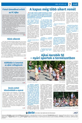ASZ
7
2021. JÚLIUS 23.
Főszerkesztő: Lékó Sándor. • Szerkesztőségi e-mailcím: ajkaiszo@freemail.hu. • Kiadja: Ajkai Média Nonprofit Kft. •Felelős kiadó: Tornavölgyi István ügyvezető. • Postacím: 8400 Ajka, Rákóczi F
. utca 8. fsz. 1. Telefon:
06-88/750-550 • Hirdetésfelvétel a kiadó címén. • Hirdetési e-mail cím: ajkaimediakft@gmail.com • A hirdetések tartalmáért a kiadó nem vállal felelősséget. • Nyomtatás: : ADC Hungary Kft. • Megjelenik 12 600
példányszámban. • Terjeszti a Westpost KFT. A lap ingyenes. • Lapzárta a megjelenés hetének hétfőjén 12 órakor. A lapzárta után beérkező cikkeket és hirdetéseket csak következő heti számunkban tudjuk közölni! ISSN:
0238-6267
Városi hetilap. A lapot alapította Ajka Város Önkormányzata.
A kapus még több sikert remél
 Az FC Ajka csapata az utóbbi szezonban az 5. helyen
végzett. Ehhez a jó szerepléshez nagymértékben hozzá-
járult a csapat hálóőre, Horváth Dániel. A 25 éves kapus-
sal beszélgettünk a szezonról, saját teljesítményéről, a
labdarúgó Európa-bajnokságról.
Jó szezont tudhattok ma-
gatok mögött. Mennyire
vagy elégedett a saját, illetve
a csapat szezonbeli teljesít-
ményével?
– Azt gondolom, sikeres sze-
zont tudhatunk magunk mö-
gött. Ajka történetek egyik leg-
jobb helyezését produkáltuk
ezzel az ötödik hellyel! A saját
teljesítményemről azt gondo-
lom, hogy én is jó formával
tudtam hozzájárulni ehhez a
történelmi sikerhez, de mivel
elég maximalista vagyok ma-
gammal szemben, teljesen elé-
gedett sohasem lehetek!
Mi volt szerinted a fő erős-
ségetek?
– A csapat fő erőssége sze-
rintem a csapategységben
rejlett. Mindenki azt csinálta,
amit kellett az adott poszton.
Ha kellett csúsztunk, mász-
tunk és látványos focival ruk-
koltunk elő. Amint valaki hi-
bázott, már ment is oda a társa
kisegíteni.
Az idei kiírásban renge-
teg tizenegyest fogtál, több
helyen is felfigyeltek a telje-
sítményedre, és még el is ne-
veztek a legnagyobb magyar
tizenegyesölőnek egyes új-
ságoknál. Neked ez az egyik
nagy erényed?
– Így igaz, sikerült jó arány-
ban hárítanom a tiziket, ami
külön öröm volt számomra,
mivel az előző években nem
jött ki túl jól a lépés, pedig ezt
mindig nagy erényemnek tar-
tottam.
Áprilisban a szurkolók
megválasztottak a hónap já-
tékosának.
– Természtesen nagyon
örültem, hiszen ez egy pozitív
visszajelzés a teljesítményem-
ről a szurkolók részéről. Per-
sze ehhez a csapat és a stáb is
teljes mértékben hozzájárult!
Kis pihenő után újra edzés-
be álltatok, hogy zajlik a
munka?
– Így van, már gőzerővel
zajlik a felkészülés az augusz-
tusi bajnoki rajtra, ilyenkor
azért fáradtabbak vagyunk a
kemény tréningtől, de a felké-
szülés során ez teljesen nor-
mális, hiszen a hosszú őszi
szezonhoz kelleni fog az erőn-
lét!
Mit vársz a következő sze-
zontól?
– A következő szezontól is
egy hasonló szereplést vagy
meg jobbat várok a csapattól.
Volt azért elég sok távozó, de
érkeztek minőségi erősítések
is. Én biztos vagyok benne,
hogy a következő szezonban is
jól szereplő Ajkát fognak látni
a szurkolók!
Mivel a Diósgyőr kiesett az
élvonalból, így visszalátogat-
hatsz arra a színhelyre, ahol
debütálhattál az élvonalban
(Győri ETO színekben) és
büntetőt is fogtál még 2015-
ben. Várod?
– Így igaz, Diósgyőrben
az élvonalban óriási élmény
volt játszani. Egyébként ép-
pen most a nyári szünetben
néztem vissza azt a meccset,
hatalmas löketet tud adni.
Némileg változott pár dolog,
gondolok arra, hogy ott épült
egy szép stadion. A hangu-
latra egyébként biztosan nem
lesz panasz, hiszen ott is ren-
geteg néző látogat ki a mec�-
csekre. Biztosan újra nagy
élmény lesz, főleg ha még jó
eredményt tudunk ott majd
elérni.
Tekintsünk ki egy pillanat-
ra az éppen aktuális EB-re.
Hogyan értékeled a magyar
szereplést? Ha jól tudom
mindkét hazai meccsen a
helyszínen buzdítottad a
nemzeti 11-et.
– A magyar válogatott előtt
le a kalappal. Szerintem sen-
ki nem gondolta volna, hogy
ennyire pariban leszünk a
világsztárokkal teletűzdelt
csapatokkal. A franciáktól és
a németektől is pontot rabol-
tunk, de a portugálok ellen is
majdnem sikerült a bravúr. A
két hazai meccsre én is ki tud-
tam látogatni, óriási élmény
volt. Egyszerűen hihetetlen
hangulat uralkodott a Puskás
Arénában, felejthetetlen él-
mény, az biztos.
BD 
Fiatal támadóval erősít
az FC Ajka
Azöld-fehérklubhivataloshonlapjánjelentettebe,Vizler
László érkezését. A 18 éves, csatár poszton bevethető
játékos Gyirmóton kezdett el futballozni, majd tehetsége
révén a Puskás Akadémiához került. A Fejér megyei
csapatnál végigjárta a korosztályokat, U14-től egészen az
NB I-ig. A legutóbbi szezonban a Puskás harmadosztályú
csapatában 22 alkalommal volt kezdő és 8 gólt szerzett.
A fiatal játékos egyéves kölcsönszerződés keretében
érkezett, és első ajkai felkészülési mérkőzésén már gólt
is szerzett a Szombathelyi Haladás ellen.
AzFCAjkafelkészülésimérkőzéseinekeddigieredményei:
Budapest Honvéd (NB I.) – FC Ajka 1-0
FC Ajka – Dorogi FC (NB II.) 0-0
FC Ajka – Balatonfüredi FC (NB III.) 3-0
Szombathelyi Haladás (NB II.) – FC Ajka 1-1
Gyirmót FC Győr (NB I.) – FC Ajka 2-1
A felkészülési mérkőzések sora, július 25-én fejeződik be
a szintén másodosztályú Szentlőrinc ellen, hazai pályán.
BD 
Kézis sikerek
A KK Ajka női felnőtt kézilabda csapata július 19-én tartotta
első csapatedzését. Az ezt megelőző hetekben a játékosok egyéni
edzésmunkát végeztek, hogy minél jobb kondícióval vághassa-
nak neki a közös tréningnek. A bajnokság a hölgyek számára
szeptember közepén indul.
A férfi kézilabdacsapat játékosa, John András lett a 2021-es
Strandkézilabda Magyar Kupa legjobb balszélsője, illetve a tor-
na legjobb játékosa. Nagy pihenése azonban nem volt a KK Ajka
játékosának, ugyanis a Magyar Kupa után alig pár nappal kezde-
tét vette a bulgáriai Európa-bajnokság, melyen a magyar csapat
alapembereként számítottak rá. A 18 csapatos EB mezőnyéből a
felnőtt magyar válogatott az előkelő 9. helyen zárt.
Az U17-es fiú mezőnyben a magyar válogatott a 11. helyen
zárt, még a lányok ugyanebben a korosztályban hatalmas csatá-
kat vívva, megnyerték a tornát.
BD 
Ajkai Aerobik SE
– nyári sportok a természetben
A különböző mozgásfor-
mák szerelmesei milliónyi in-
dokot találhatnak arra, hogy
miért is fontos sportolni: aki
jó kondícióban van, izmos
lesz és meg tudja magát véde-
ni, megszépül, vonzó alakra
tehet szert, de az is lényeges
„mellékhatás”, hogy sokat fog
nevetni – na, nem (csak) saját
magán, hanem egyszerűen
azért, mert a sportolás emeli
a szerotonin szintet a szerve-
zetben. A sport tehát akkor
jó, ha örömforrást jelent a szá-
munkra és önbizalmat ad. Az
Ajkai Aerobik Sportegyesület
táborában az óvodás „növen-
dékek” többféle testmozgást is
kipróbálhattak.
Csonkáné Krützner Márta
edző, egyesületi vezető (óvoda-
pedagógus, gyógytestnevelő)
és az egyesületi tagok az idén
is a Babucsa Civilházban szer-
vezték meg a sport- és élmény-
tábort július közepén. Az öt
napos programon a pihenés
semmiképpen nem dominált
– sem a 38 ovisnak, sem a szer-
vezőknek – hiszen minden nap
a tornáról, a különböző labdajá-
tékokról, vagy éppen a tájfutás-
ról szólt. A gyerekek láthatóan
csodásan érezték magukat:
boldogan ugráltak, pancsoltak,
minden nap örömmel érkeztek
a „nagy csapatba”.
Márti szerint nagyon kitar-
tóak és fegyelmezettek voltak
az óvodás aerobikosok – ezek
a sportolásban fontos tulajdon-
ságok és szükség is volt rájuk,
hiszen a Rosa Lovas Klub is
vendégül látta őket. A kicsik
répával, almával etették a sze-
líd állatokat, majd a hátukra is
felülhettek.
A természeti környezet meg-
szerettetését szolgálta a tájfu-
tás az Ilona-malom parkjában.
(Az óvodás tájfutás program
szakmai vezetője Ládi János, a
Bakonyi Tájfutó Klub elnöke.)
Gyakorolták a tájékozódást
térkép alapján - az eredményes
részvételért kitűző és érem is
járt. Az érdeklődő apróságok a
tekével is megismerkedtek.
A népszerű ajkai strandon
is eltöltött egy napot a csapat.
Az örökmozgó ovisokhoz szü-
lői segítséget is hívniuk kellett
a szervezőknek, ahol már az
öltözködés is külön progra-
mot jelentett, hiszen nem volt
könnyű eligazodni a számta-
lan rózsaszín bikini és csillogó
papucs között – a kisfiúk némi
„hátrányban” voltak, legalábbis
létszám tekintetében.
A napi aerobik edzések mel-
lett sokat trambulinoztak, ki-
használták a 100 lépcső adta
lehetőségeket, de a mozgalmas
programok mellett a kézműves-
kedésre is szántak egy rövidebb
időt.
A gyerekek persze fáradha-
tatlanok – a szülőkkel ellentét-
ben -, de szerencsére a sportfog-
lalkozások folytatódnak nyáron
is a FitroMax termeiben.
RÉ 
Újra együtt a nagy csapat (Fotó: Györkös)
Két program között egy kis pihi az árnyékban (Fotó: Györkös)
Külföldön is ismertek
az ajkai csillagászok
Első  külföldi bemutatóját tartotta július közepén a Ba-
konyi Csillagászati Egyesület Szerbiában, Szabadkán. A
Vajdasági Magyar Képző-, Kutató- és Kulturális Köz-
pont „Űrkaland” elnevezéssel napközis gyermektábort
szervezett 6-9 éveseknek.  Ivanics-Rieger Klaudia és
Veisz András tagok vezetésével a gyerekek a Mars-ku-
tatással ismerkedhettek meg, előadást hallgathattak
a marsjárókról, majd a gyakorlatban is kipróbálták a
legoból épített rovereket.
A  táborozók interaktív előadás keretében ismerték
meg a Naprendszer születését, a meteoritok kialaku-
lását.
(ta) 
Zenés esttel
köszöntötték a nyarat
A Bodza együttes dalait hallgatták a Csingervölgyért
Egyesület tagjai, akik a vírusjárvány miatti másfél
éves kihagyást követően július 17-én ismét tartottak
programot. A közösségi házban próbáikat tartó
zenészek a szerepléssel köszönték meg az egyesületnek
a lehetőséget. A megjelenteket Gerencsér Hilda elnök
köszöntötte, aki reményét fejezte ki, hogy ezentúl
gyakrabban jöhetnek össze. Az elnök elmondta,
augusztusban megtartják az általános iskolásoknak a
bányász hagyományőrző tábort, majd szeptember 5-én
az első fafesztivált. A koncertet vendéglátás és baráti
beszélgetés követte.
(ta) 
 