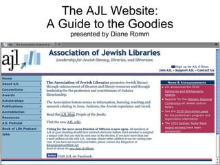 The AJL Website: A Guide to the Goodies presented by Diane Romm 