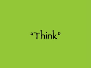 “ Think” 