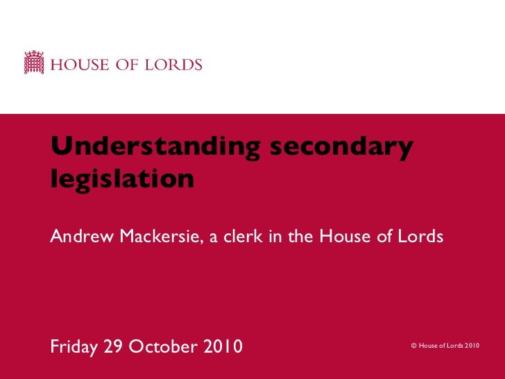 Understanding Secondary Legislation Delivered 29 October 2010