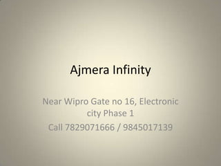 Ajmera Infinity  Near Wipro Gate no 16, Electronic city Phase 1 Call 7829071666 / 9845017139 