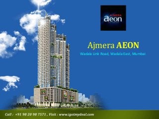 Ajmera AEON
Wadala Link Road, Wadala East, Mumbai

 