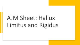 AJM Sheet: Hallux
Limitus and Rigidus
 