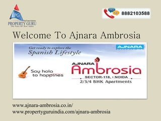 Welcome To Ajnara Ambrosia
www.ajnara-ambrosia.co.in/
www.propertyguruindia.com/ajnara-ambrosia
 