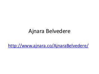 Ajnara Belvedere 
http://www.ajnara.co/AjnaraBelvedere/ 
 