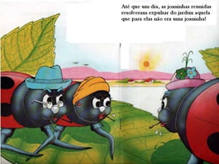 A joaninha diferente