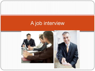 A job interview

 