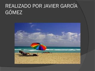 REALIZADO POR JAVIER GARCÍA
GÓMEZ