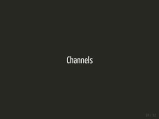 Channels
18 / 32
 