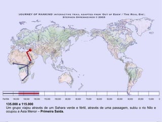 135.000 a 115.000 Um grupo viajou através de um Sahara verde e fértil, através de uma passagem, subiu o rio Nilo e ocupou a Ásia Menor –  Primeira Saída . 