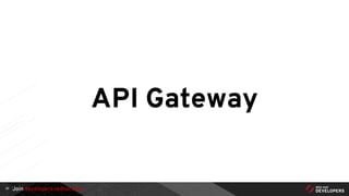 Join developers.redhat.com
API Gateway
32
 