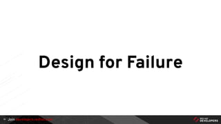Join developers.redhat.com
Design for Failure
36
 