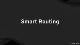 Smart Routing
 