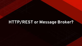 HTTP/REST or Message Broker?
 