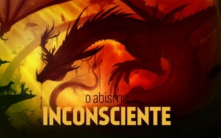 o abismo

INCONSCIENTE

 