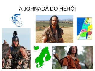 A JORNADA DO HERÓI
 