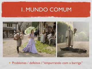 1. MUNDO COMUM




Problemas / defeitos / “empurrando com a barriga”
 