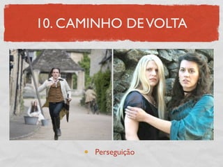 10. CAMINHO DE VOLTA




       Perseguição
 