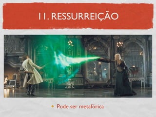 11. RESSURREIÇÃO




   Pode ser metafórica
 